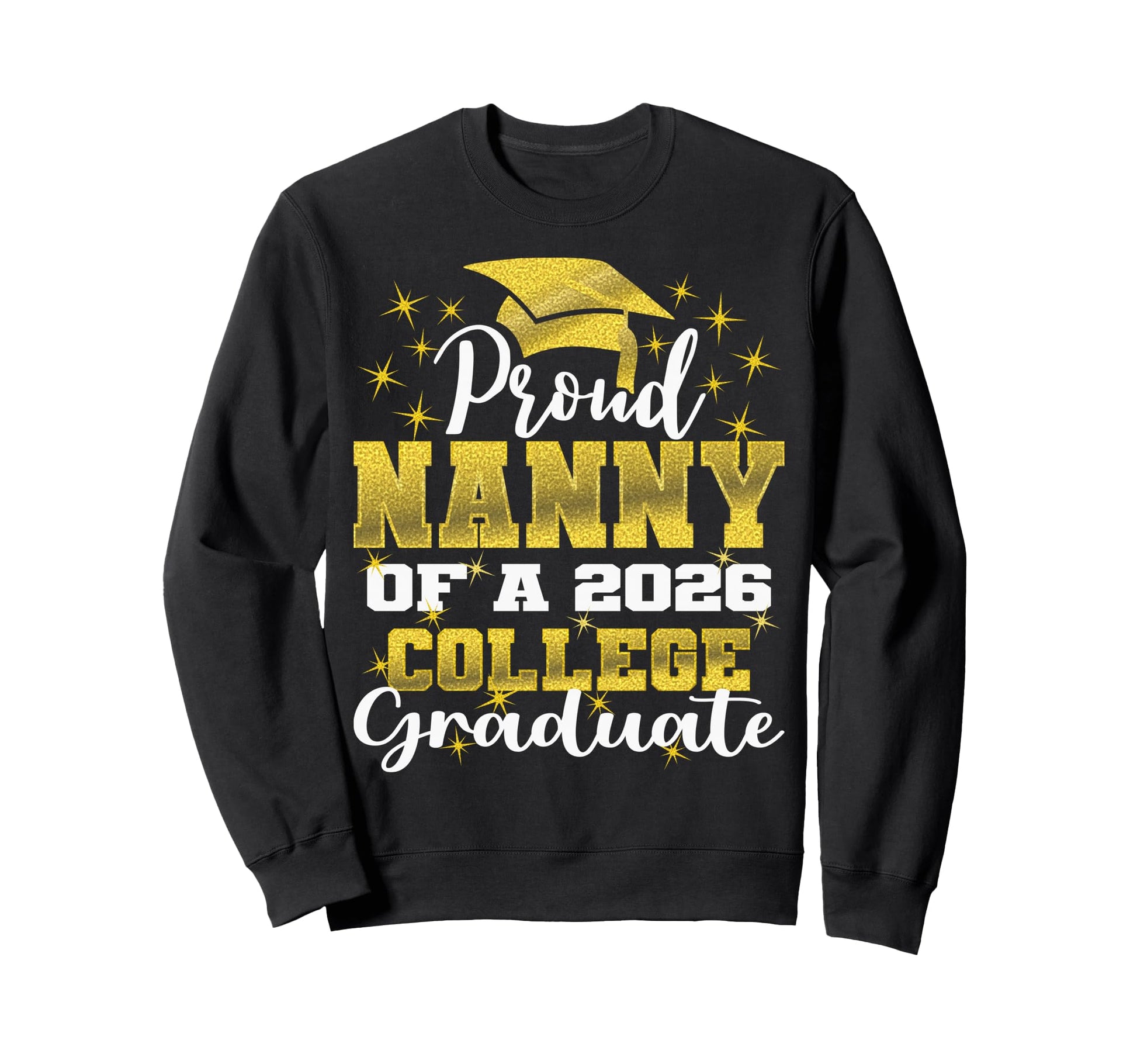 Proud Nanny 2026 College Graduate Sweatshirt - Unique Graphic Unisex - T-Shirt, Sweatshirt, Hoodie