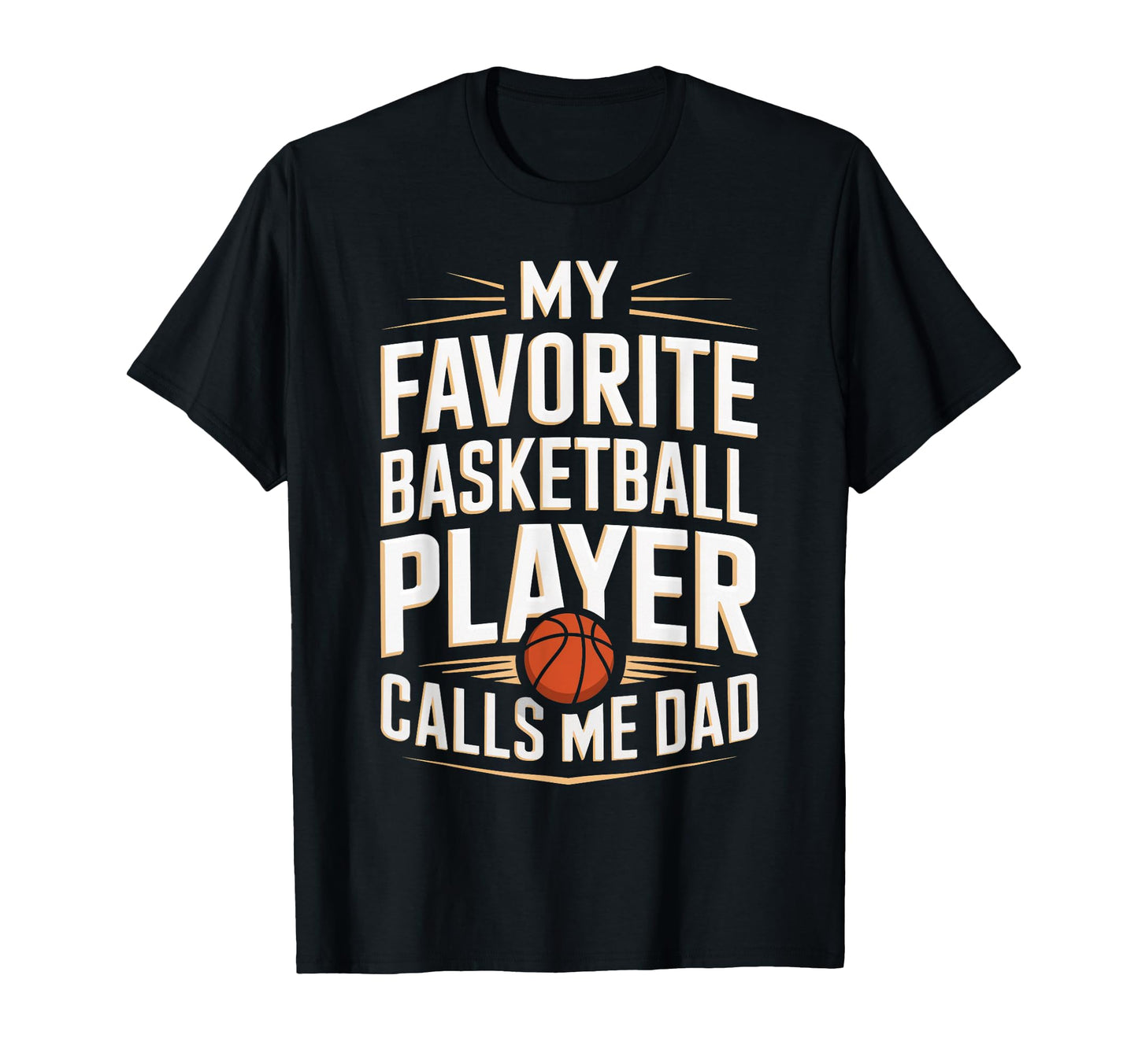 My Favorite Basketball Player Calls Me Dad T-Shirt - Unique Graphic Unisex - T-Shirt, Sweatshirt, Hoodie