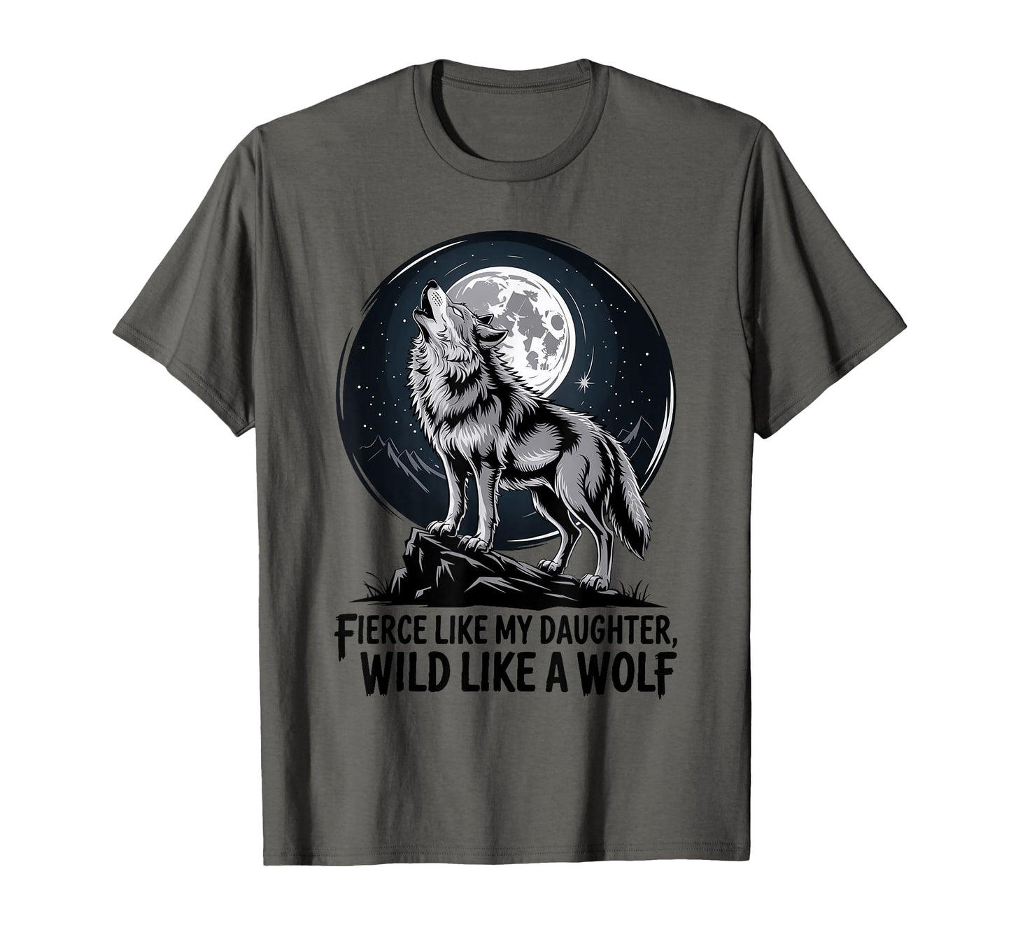 Fierce Like My Daughter Wild Like T-Shirt - Casual Everyday Wear Unisex - T-Shirt, Sweatshirt, Hoodie