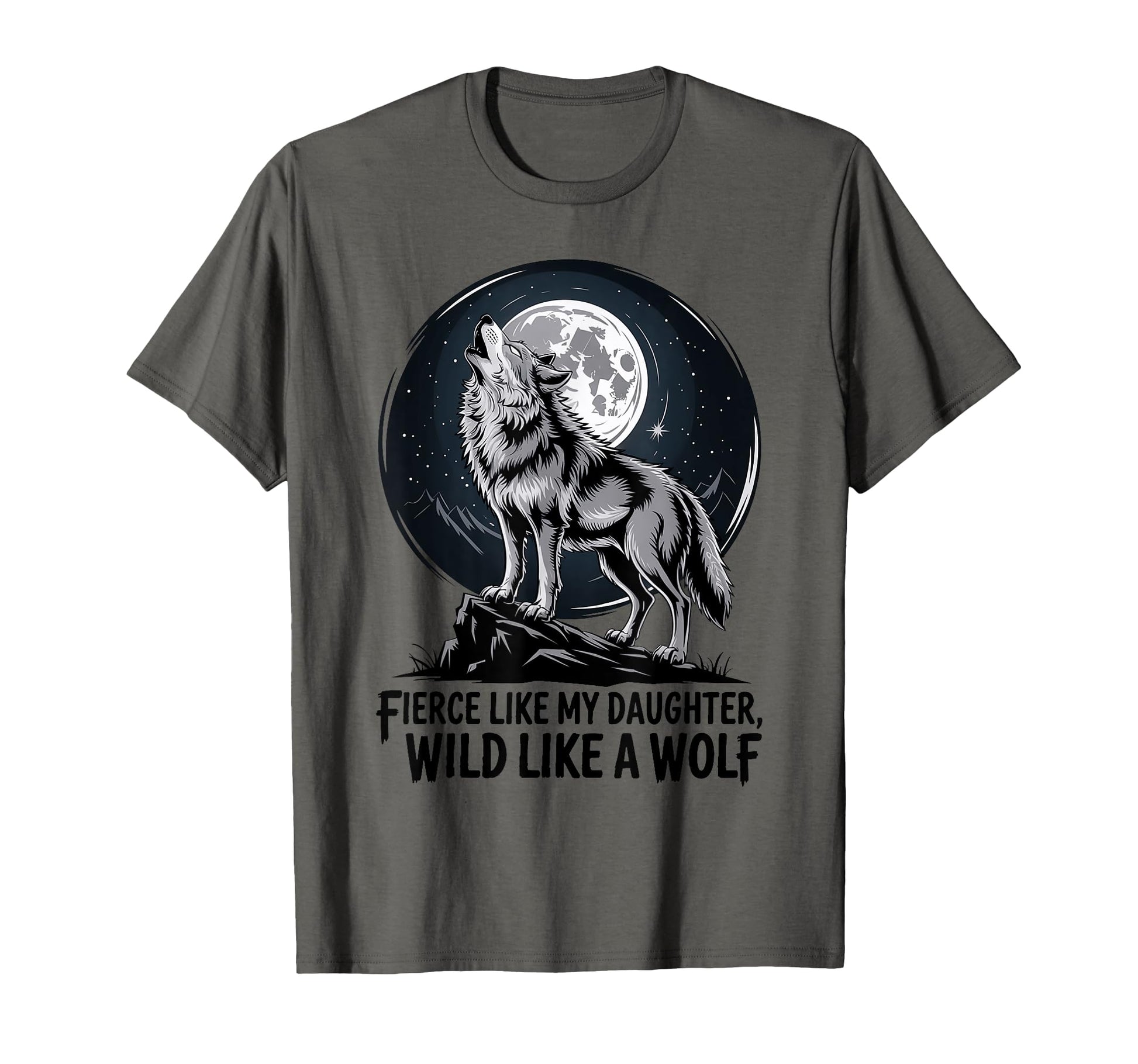 Fierce Like My Daughter Wild Like T-Shirt - Casual Everyday Wear Unisex - T-Shirt, Sweatshirt, Hoodie