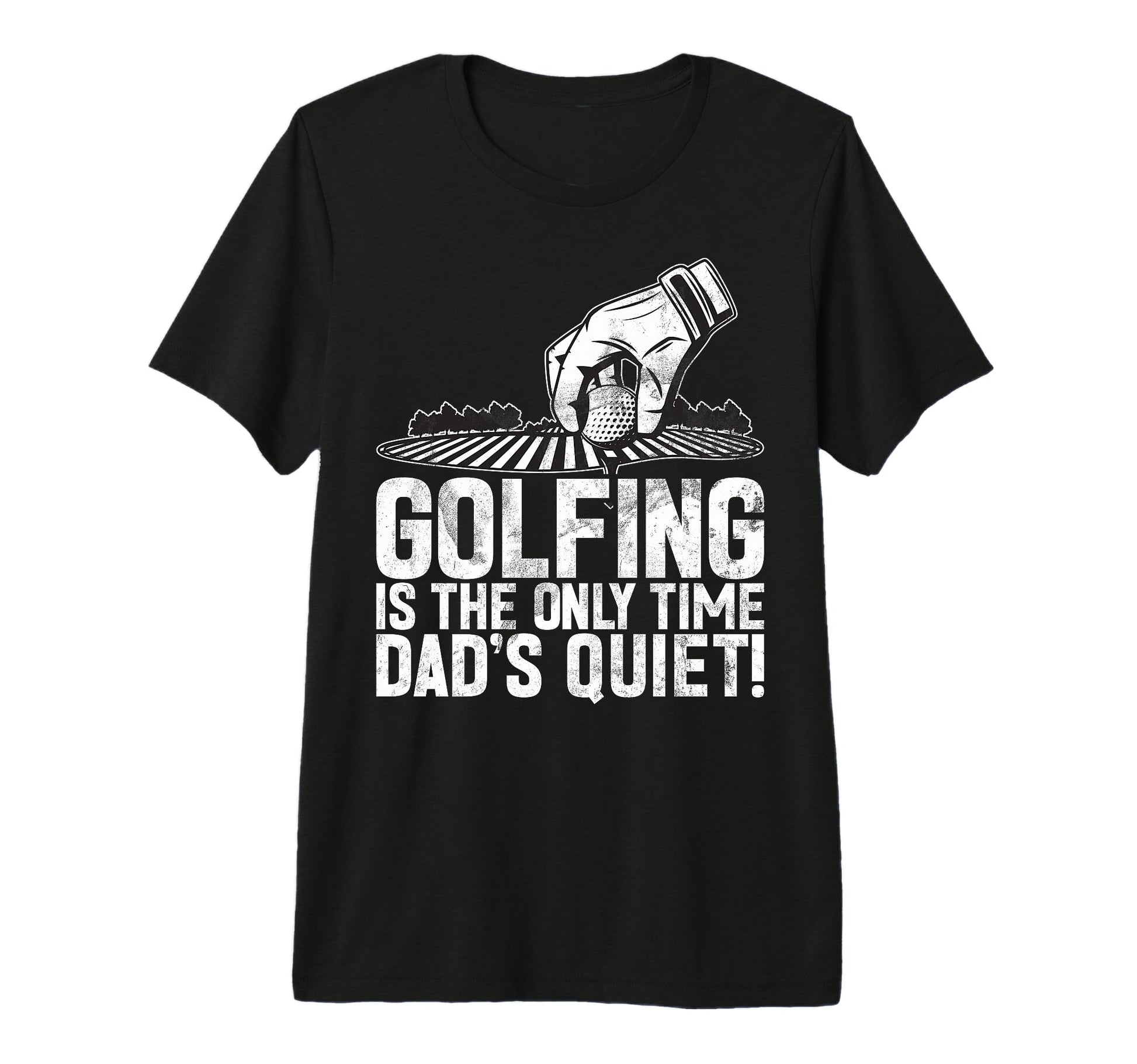 Golfing Is Only Time Dads Quiet Golf T-Shirt - Minimalist Print Men Women - T-Shirt, Sweatshirt, Hoodie