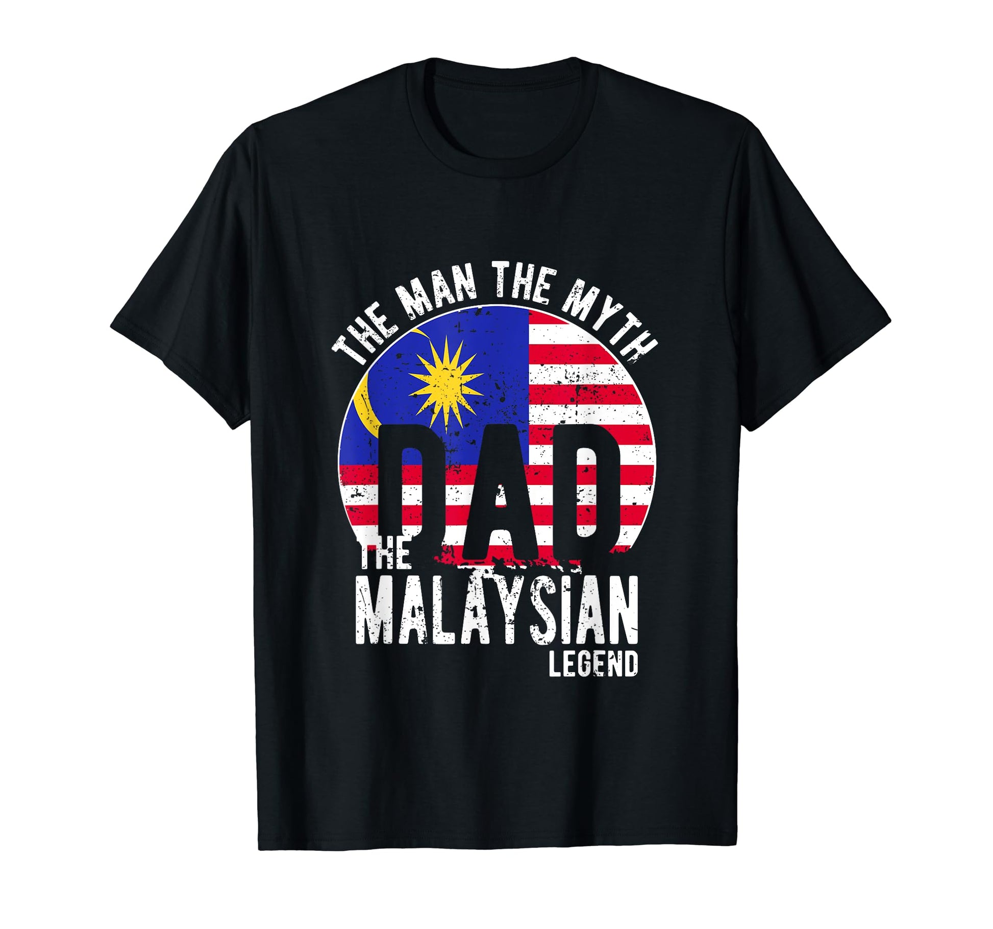 Myth Malaysian Legend Dad Malaysian T-Shirt - Trendy Graphic Unisex - T-Shirt, Sweatshirt, Hoodie