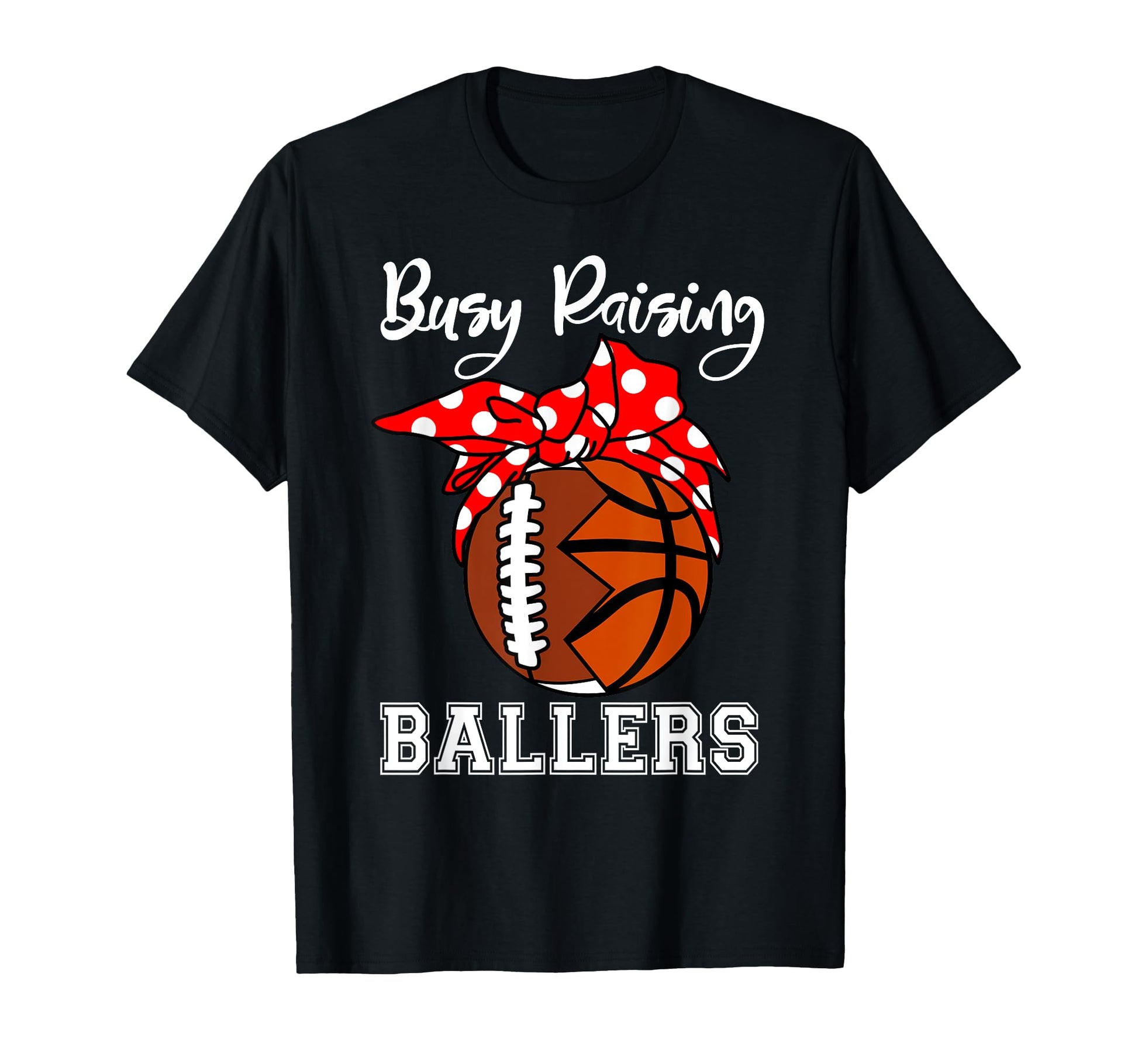 Busy Raising Ballers Funny Football T-Shirt - Streetwear Style Men Women - T-Shirt, Sweatshirt, Hoodie
