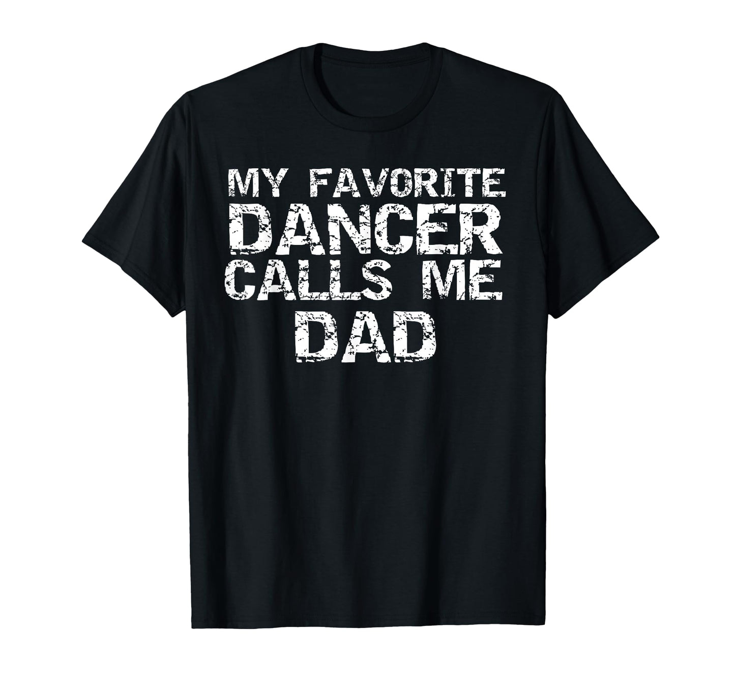 Dance Gift Dads Fathers My Favorite T-Shirt - Streetwear Style for Adults - T-Shirt, Sweatshirt, Hoodie