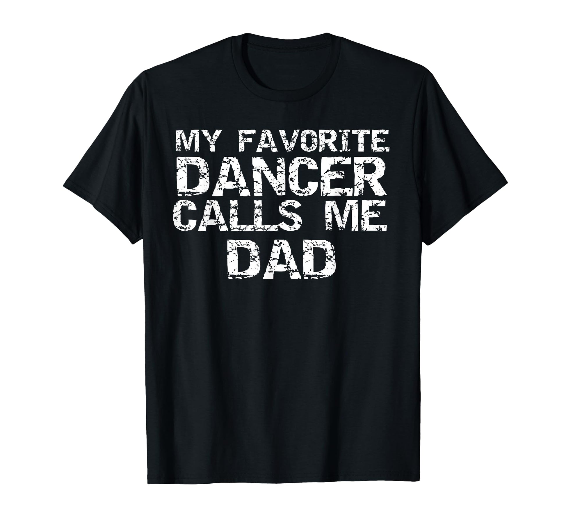 Dance Gift Dads Fathers My Favorite T-Shirt - Streetwear Style for Adults - T-Shirt, Sweatshirt, Hoodie