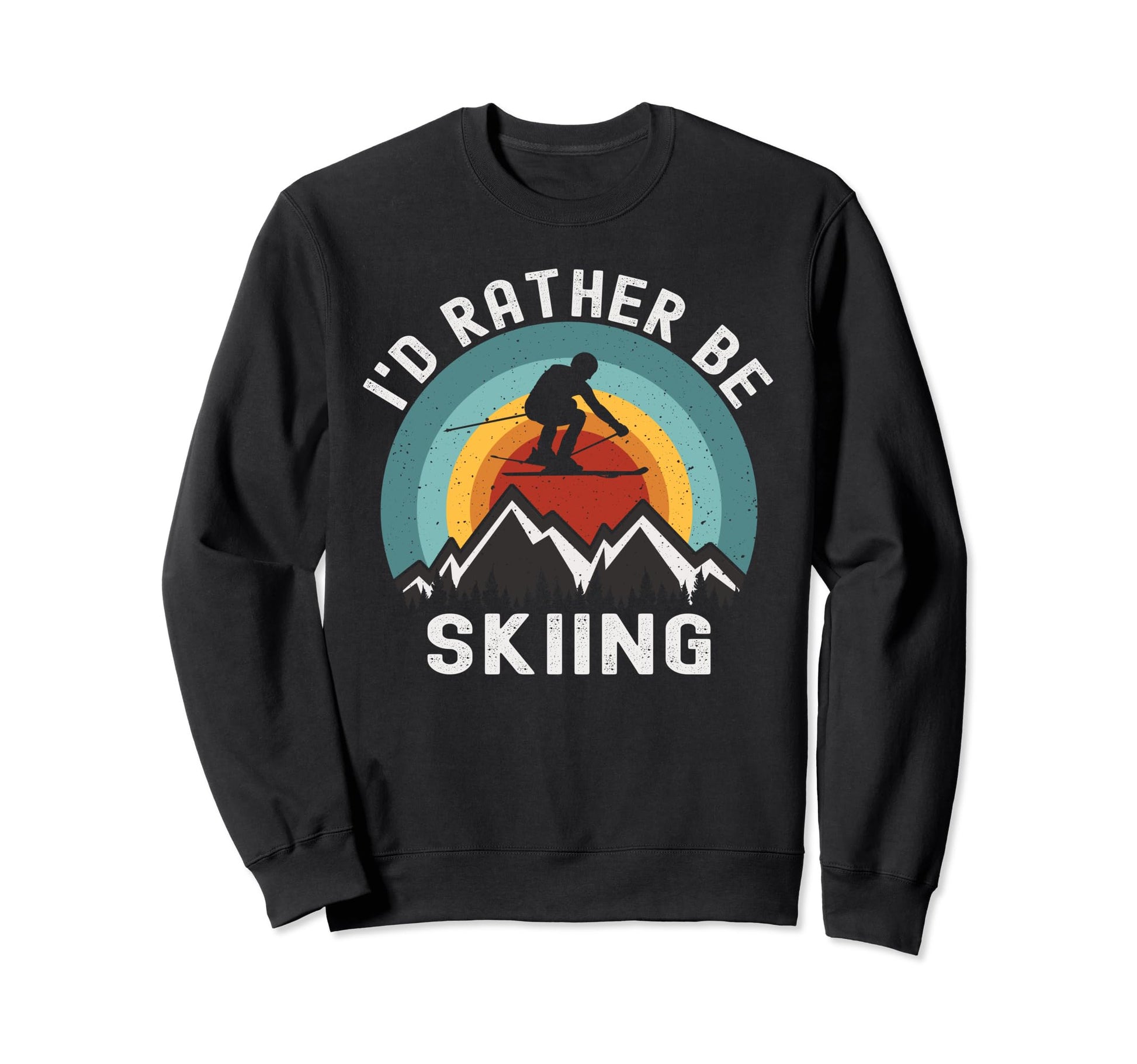 Id Rather Be Skiing Skier Ski Dad Sweatshirt - Streetwear Style for Adults - T-Shirt, Sweatshirt, Hoodie