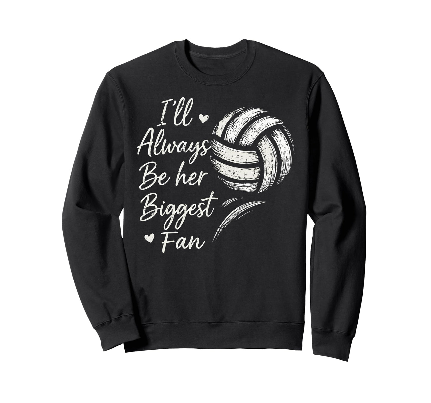 Ill Always Be Her Biggest Fan Sweatshirt - Novelty Apparel Unisex - T-Shirt, Sweatshirt, Hoodie