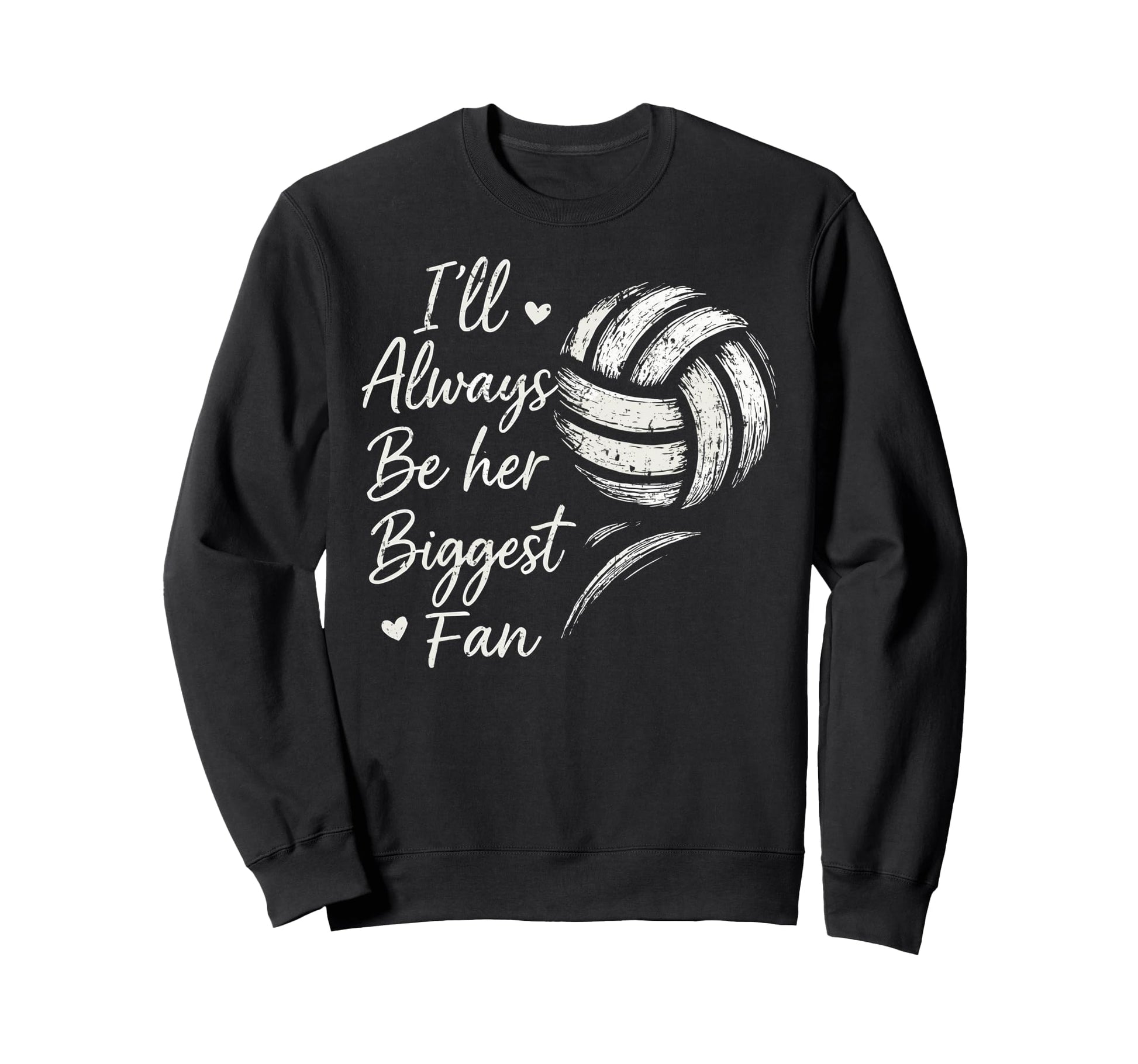 Ill Always Be Her Biggest Fan Sweatshirt - Novelty Apparel Unisex - T-Shirt, Sweatshirt, Hoodie
