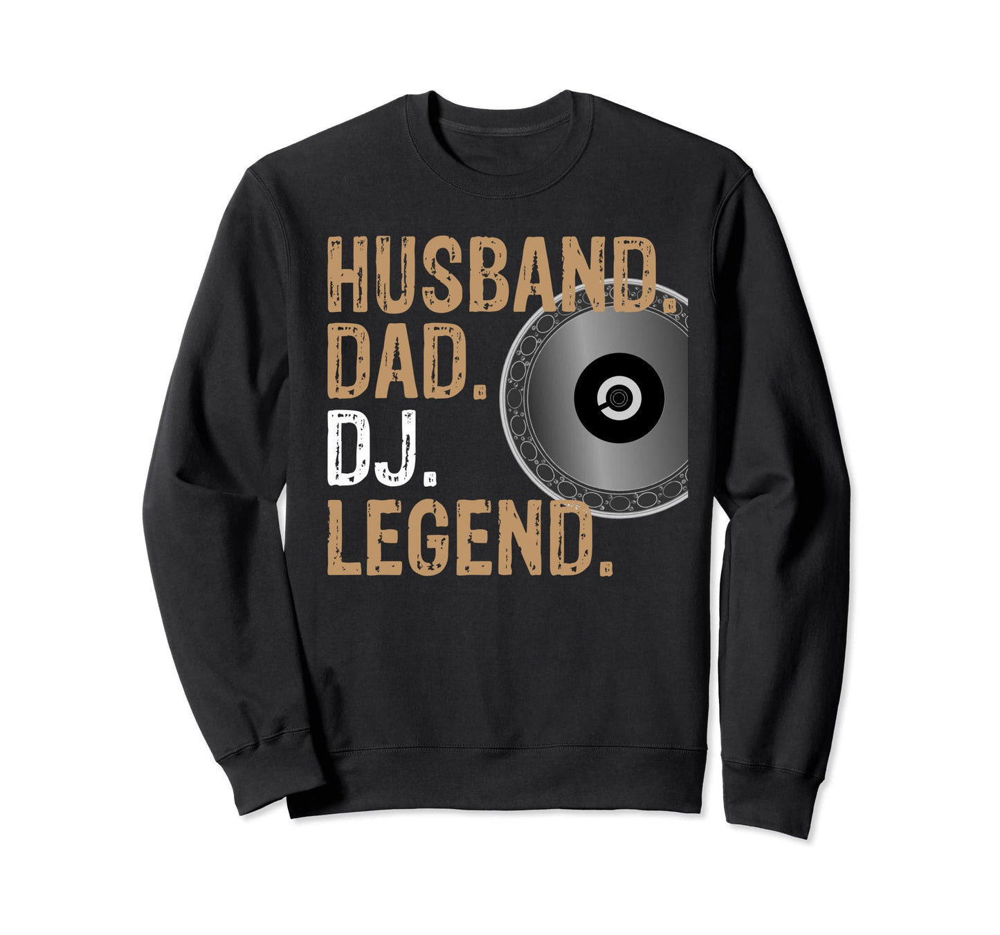 Husband Dad Dj Legend Dj Sweatshirt - Streetwear Style for Adults - T-Shirt, Sweatshirt, Hoodie