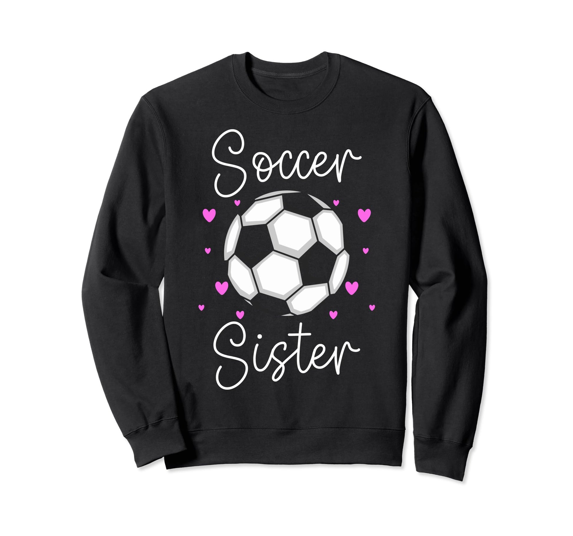 Soccer Teams Soccer Lovers Sister Sweatshirt - Minimalist Print Unisex - T-Shirt, Sweatshirt, Hoodie