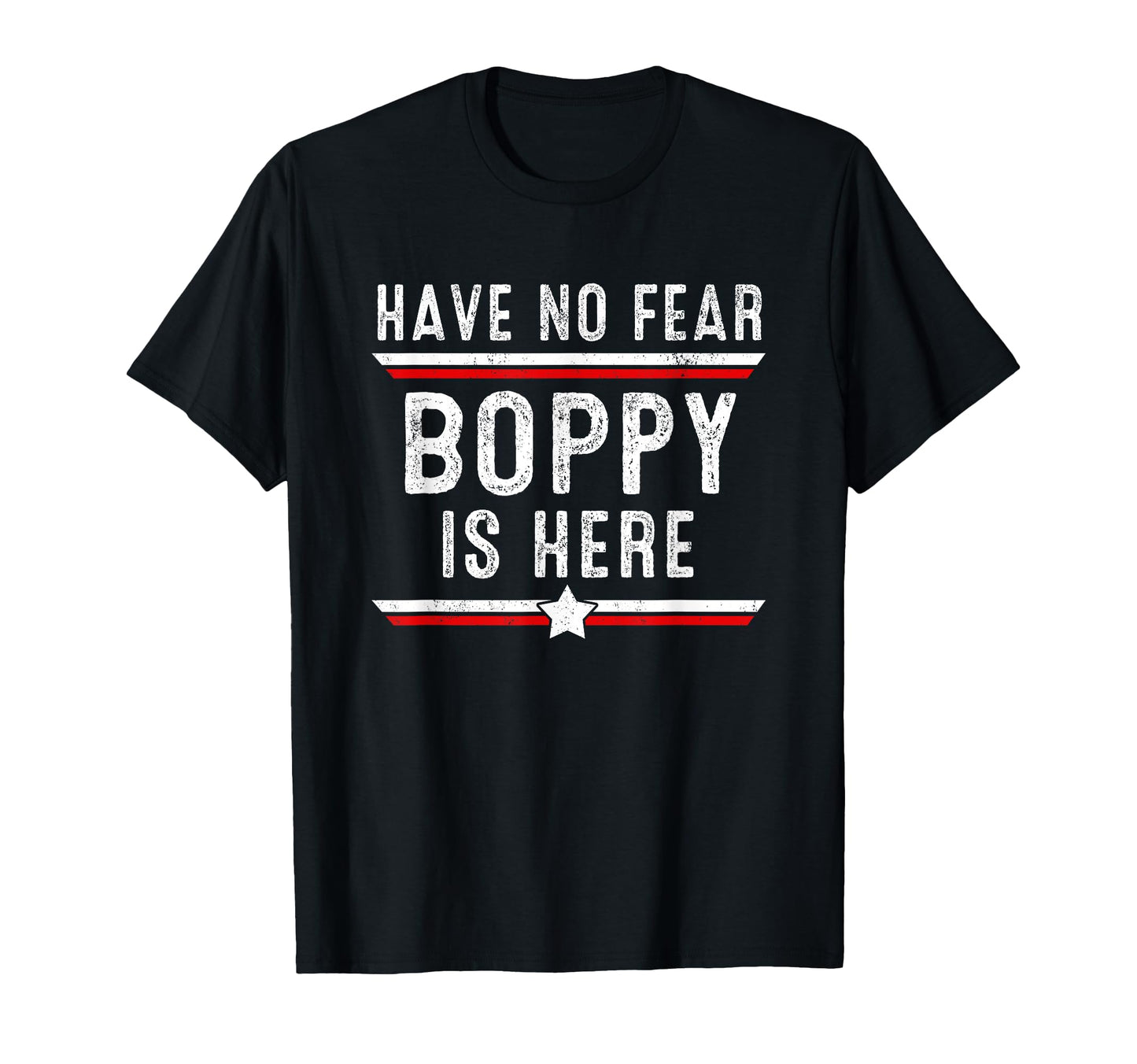 Have No Fear Boppy Is Here Funny T-Shirt - Custom Art Print Men Women - T-Shirt, Sweatshirt, Hoodie