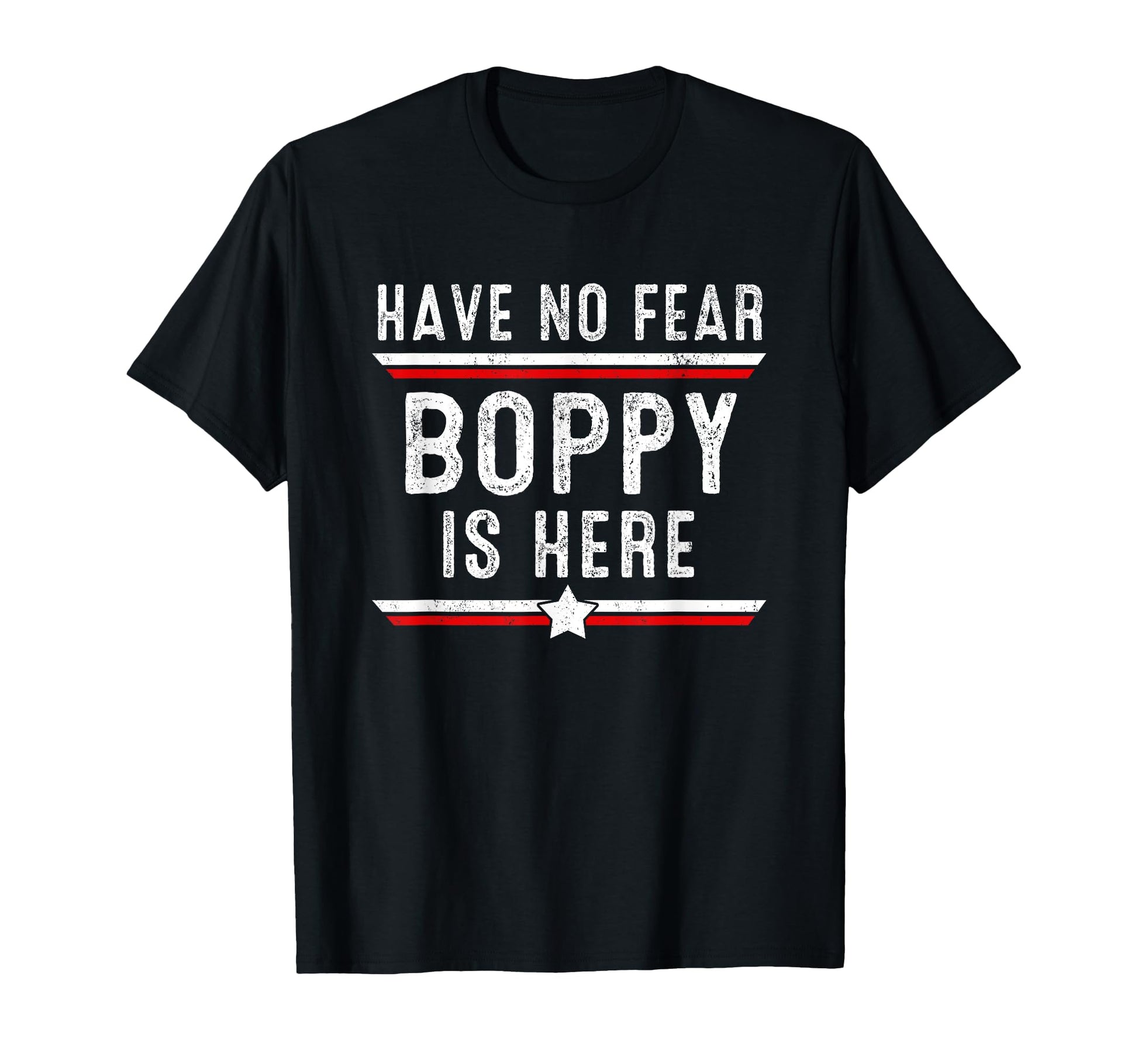 Have No Fear Boppy Is Here Funny T-Shirt - Custom Art Print Men Women - T-Shirt, Sweatshirt, Hoodie
