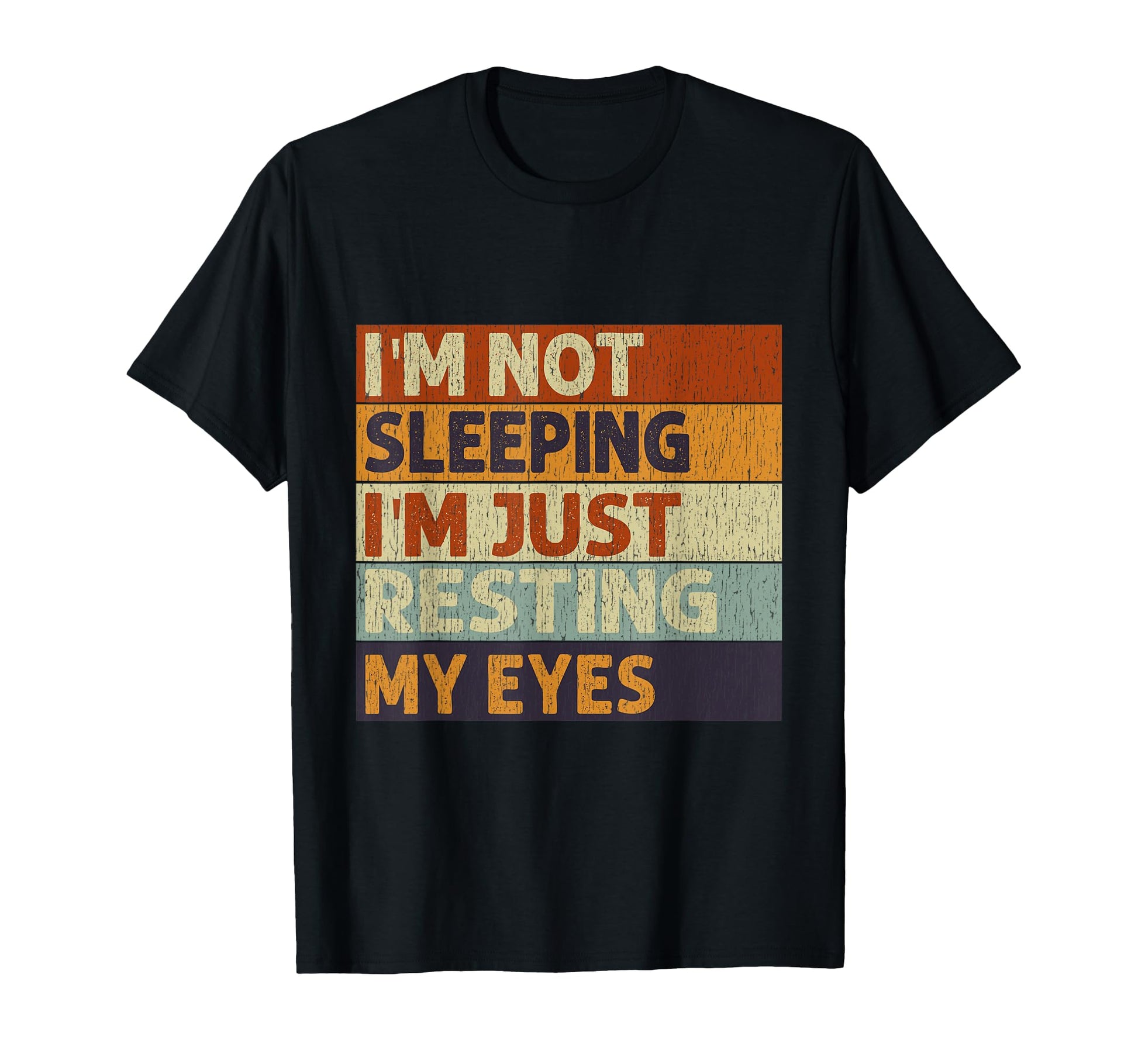 Im Not Sleeping Im Just Resting My T-Shirt - Custom Art Print Men Women - T-Shirt, Sweatshirt, Hoodie