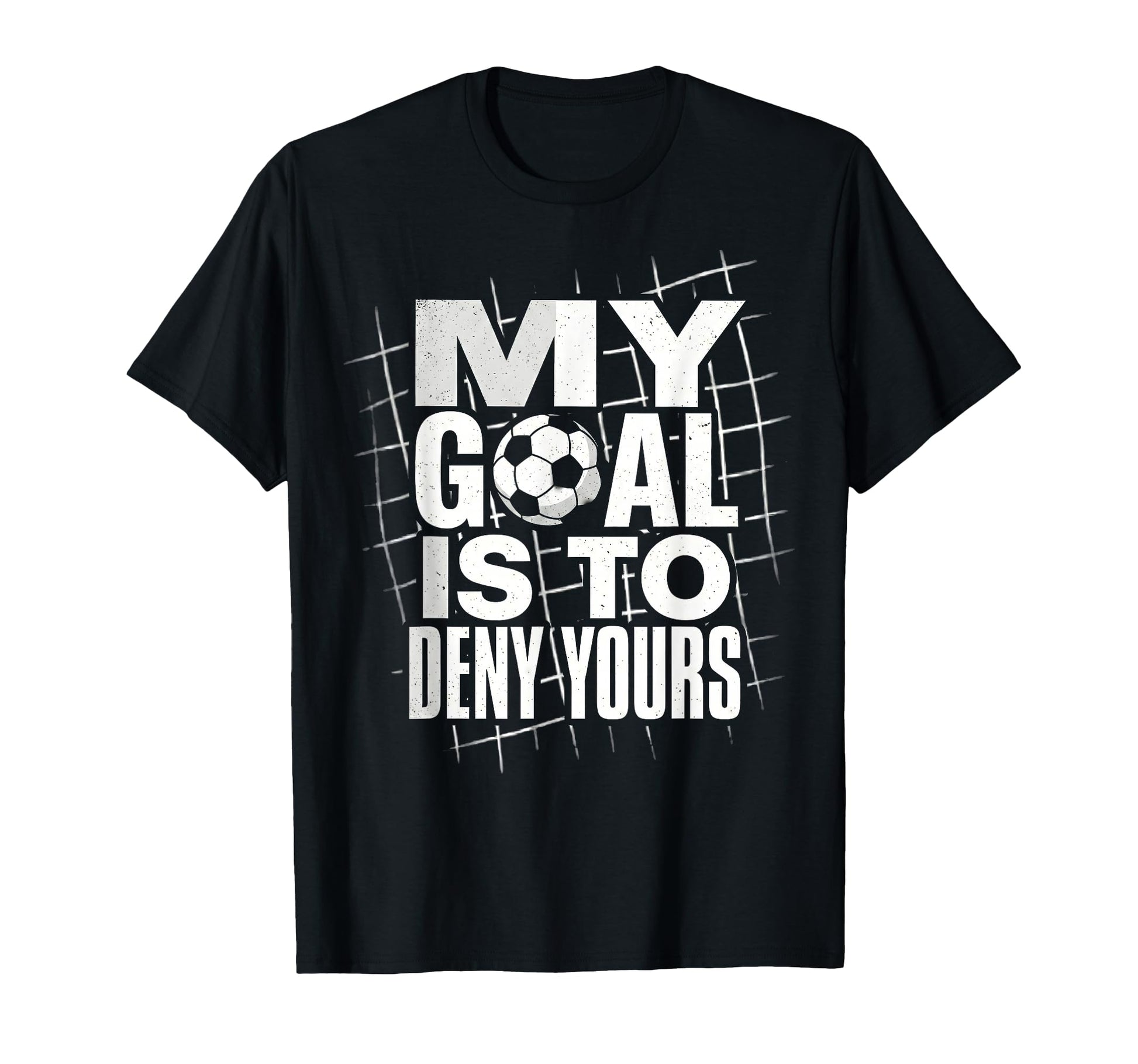 My Goal Is To Deny Yours Soccer Goalie T-Shirt - Custom Art Print Unisex - T-Shirt, Sweatshirt, Hoodie