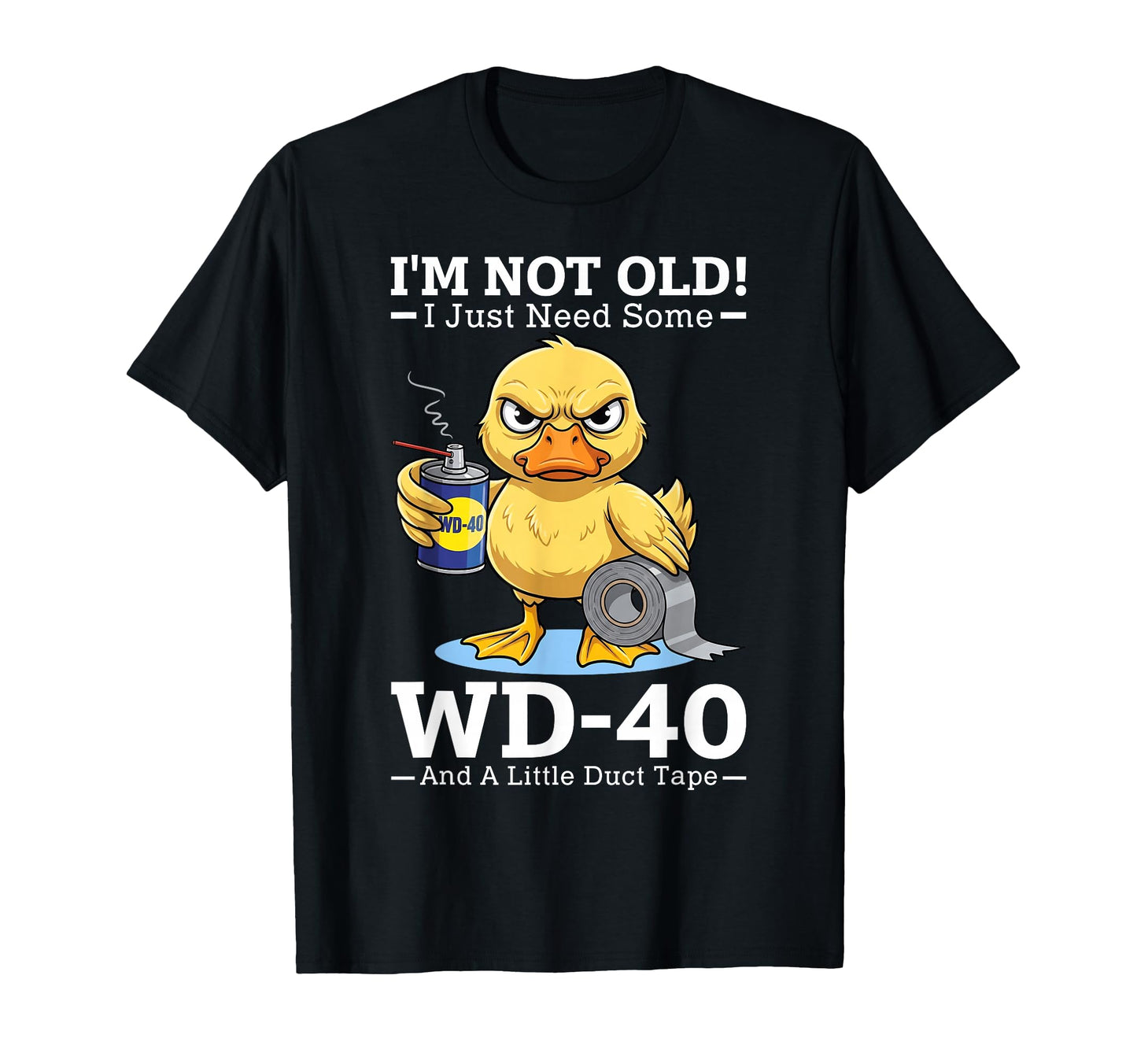 Im Not Old I Just Need Some Wd 40 T-Shirt - Custom Art Print for Adults - T-Shirt, Sweatshirt, Hoodie
