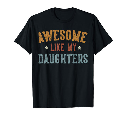 Awesome Like My Daughters Fathers T-Shirt - Aesthetic Graphic for Adults - T-Shirt, Sweatshirt, Hoodie