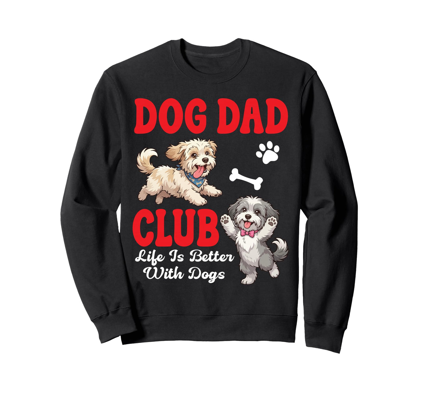 Malshi Dog Dad Club Life Is Better Sweatshirt - Minimalist Print Unisex - T-Shirt, Sweatshirt, Hoodie