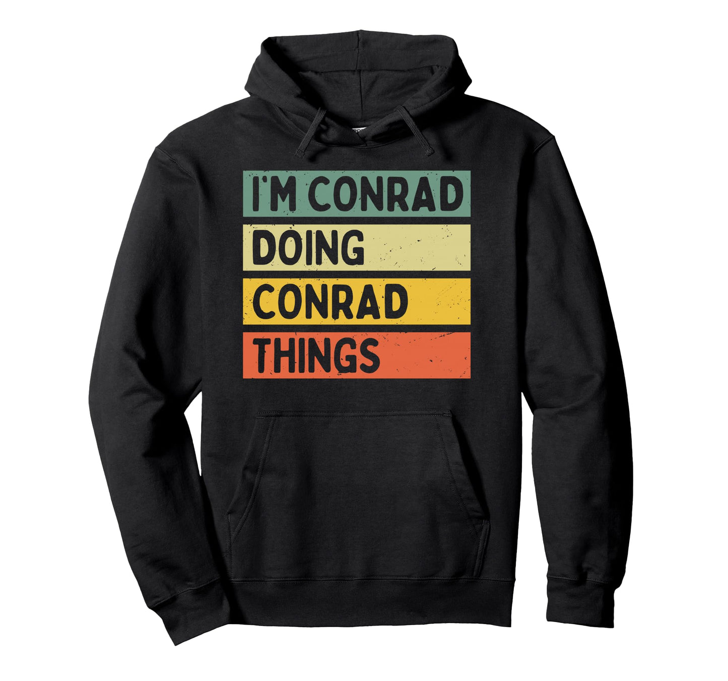Im Conrad Doing Conrad Things Funny Hoodie - Novelty Apparel Men Women - T-Shirt, Sweatshirt, Hoodie