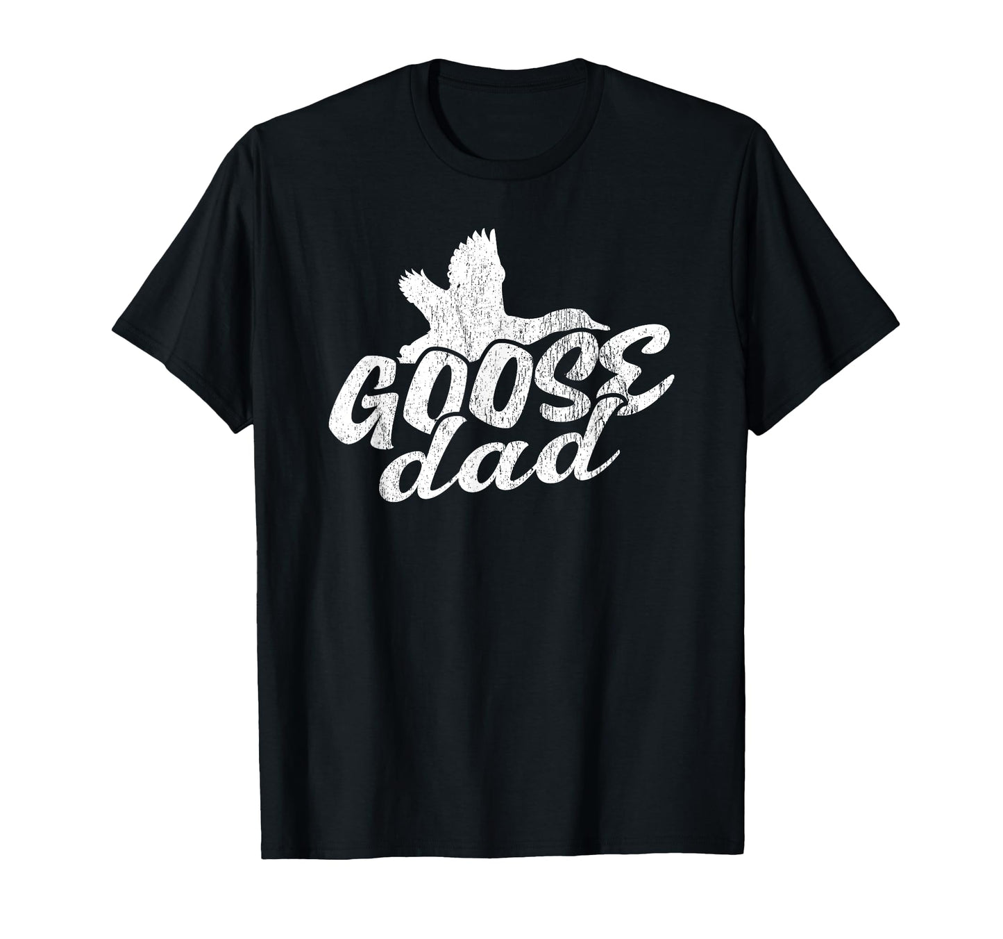 Goose Dad T-Shirt - Unique Graphic for Adults - T-Shirt, Sweatshirt, Hoodie