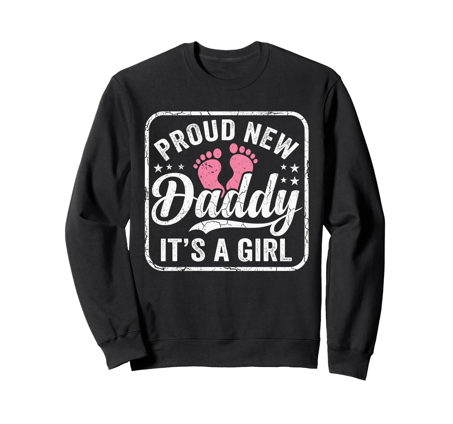 Proud New Daddy Its First Time Sweatshirt - Custom Art Print for Adults - T-Shirt, Sweatshirt, Hoodie