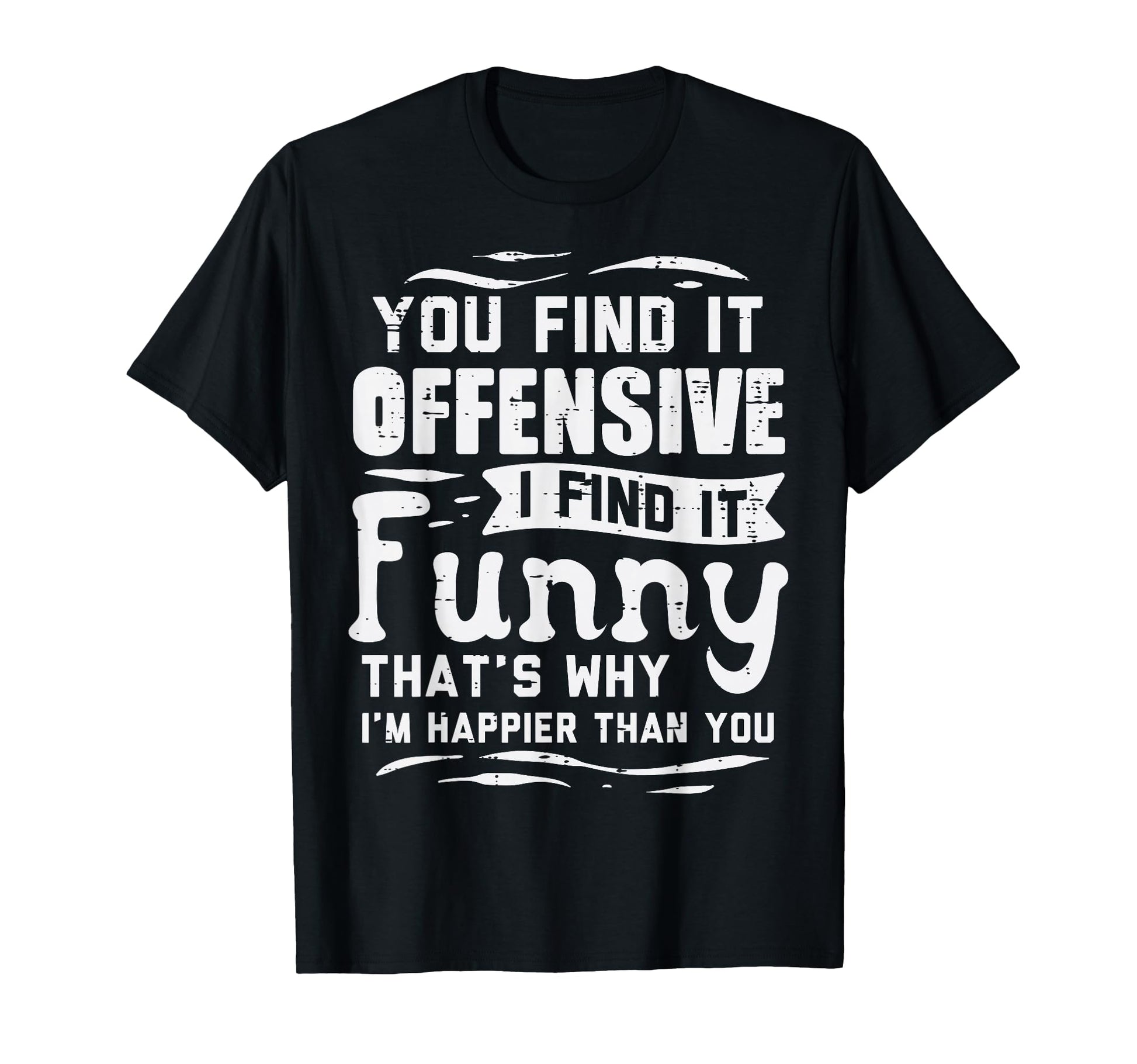 You Find Offensive Funny Sarcastic T-Shirt - Minimalist Print Unisex - T-Shirt, Sweatshirt, Hoodie