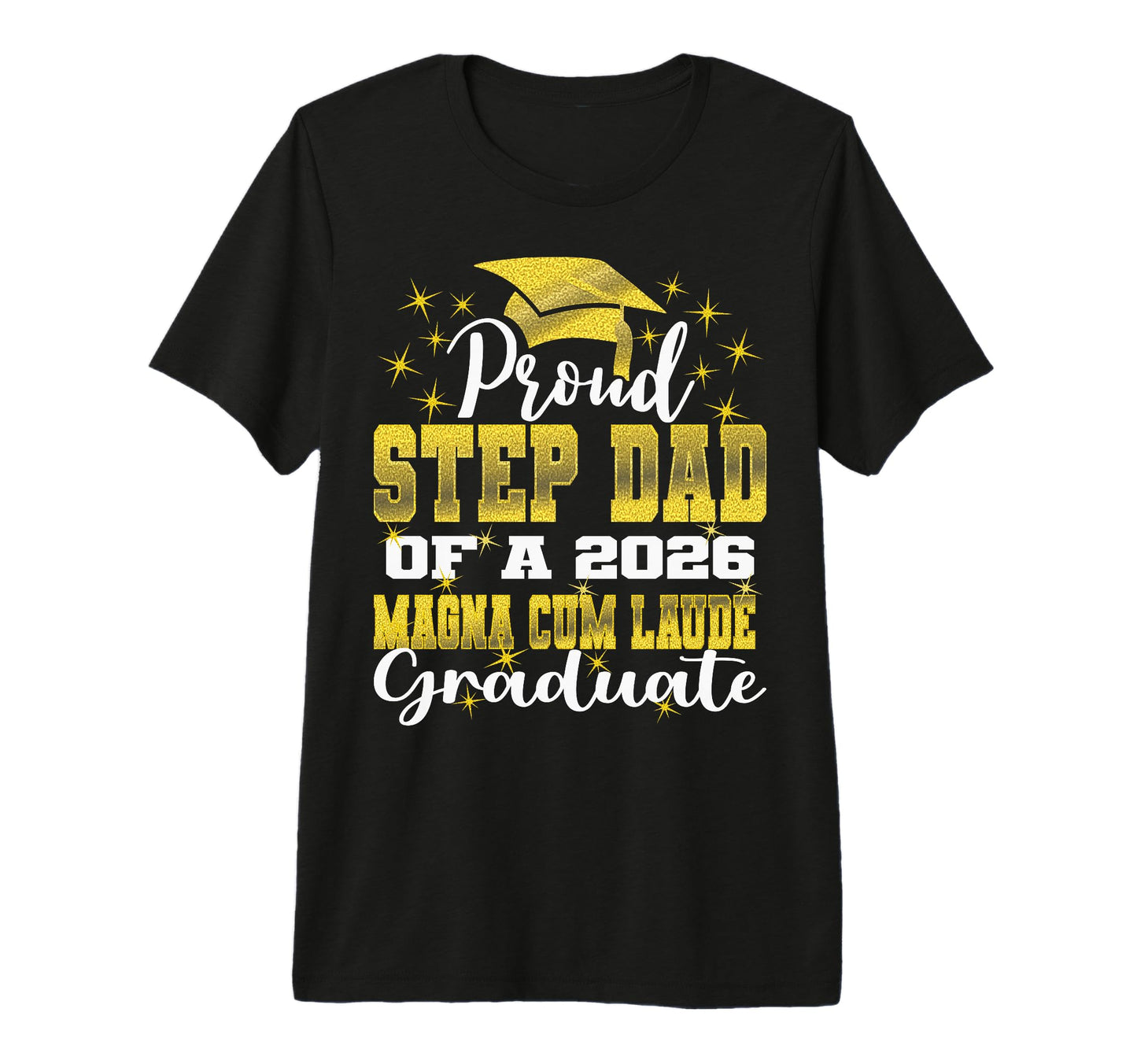Proud Step Dad 2026 Magna Cum Laude T-Shirt - Graphic Print Unisex - T-Shirt, Sweatshirt, Hoodie
