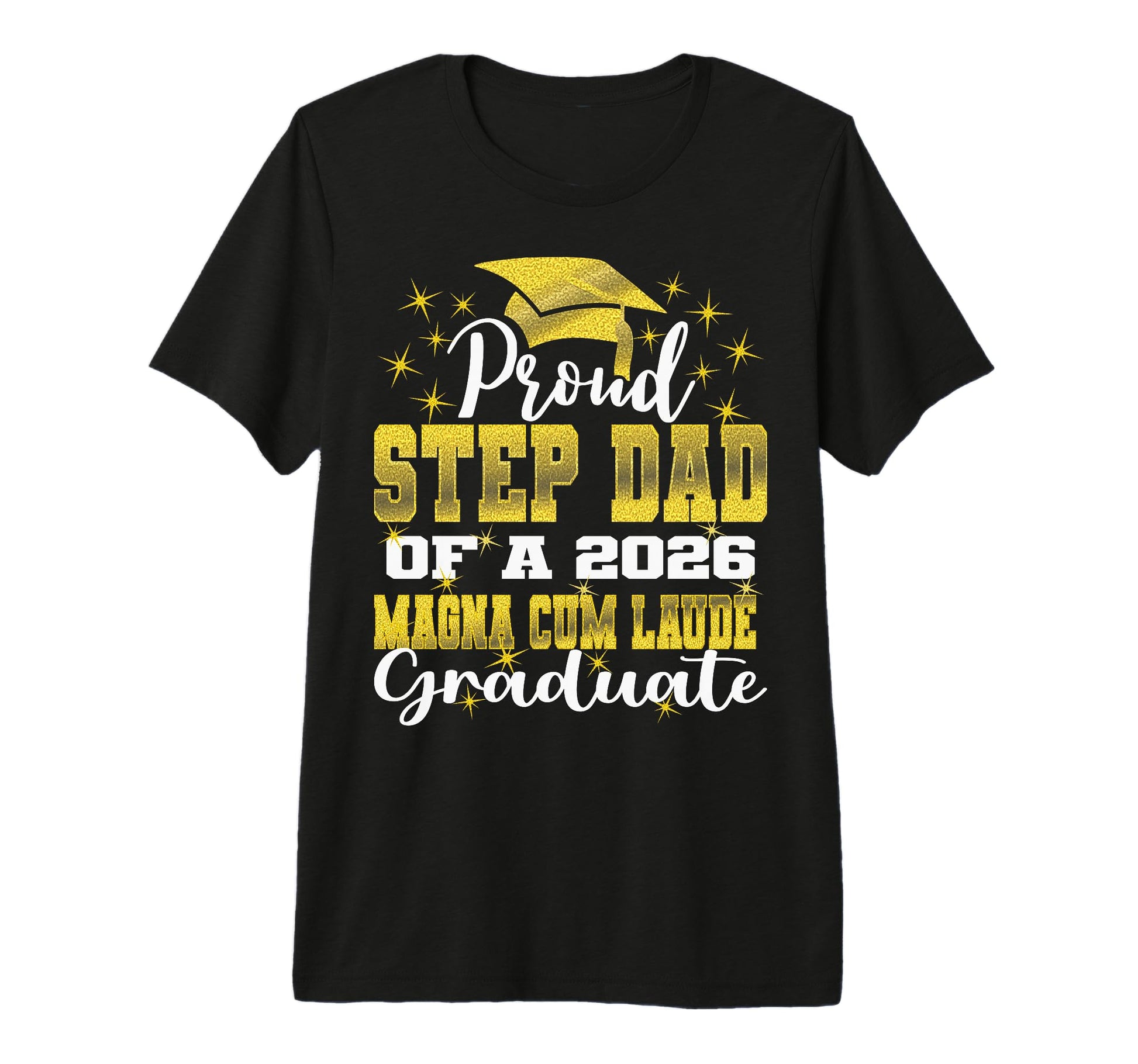 Proud Step Dad 2026 Magna Cum Laude T-Shirt - Graphic Print Unisex - T-Shirt, Sweatshirt, Hoodie