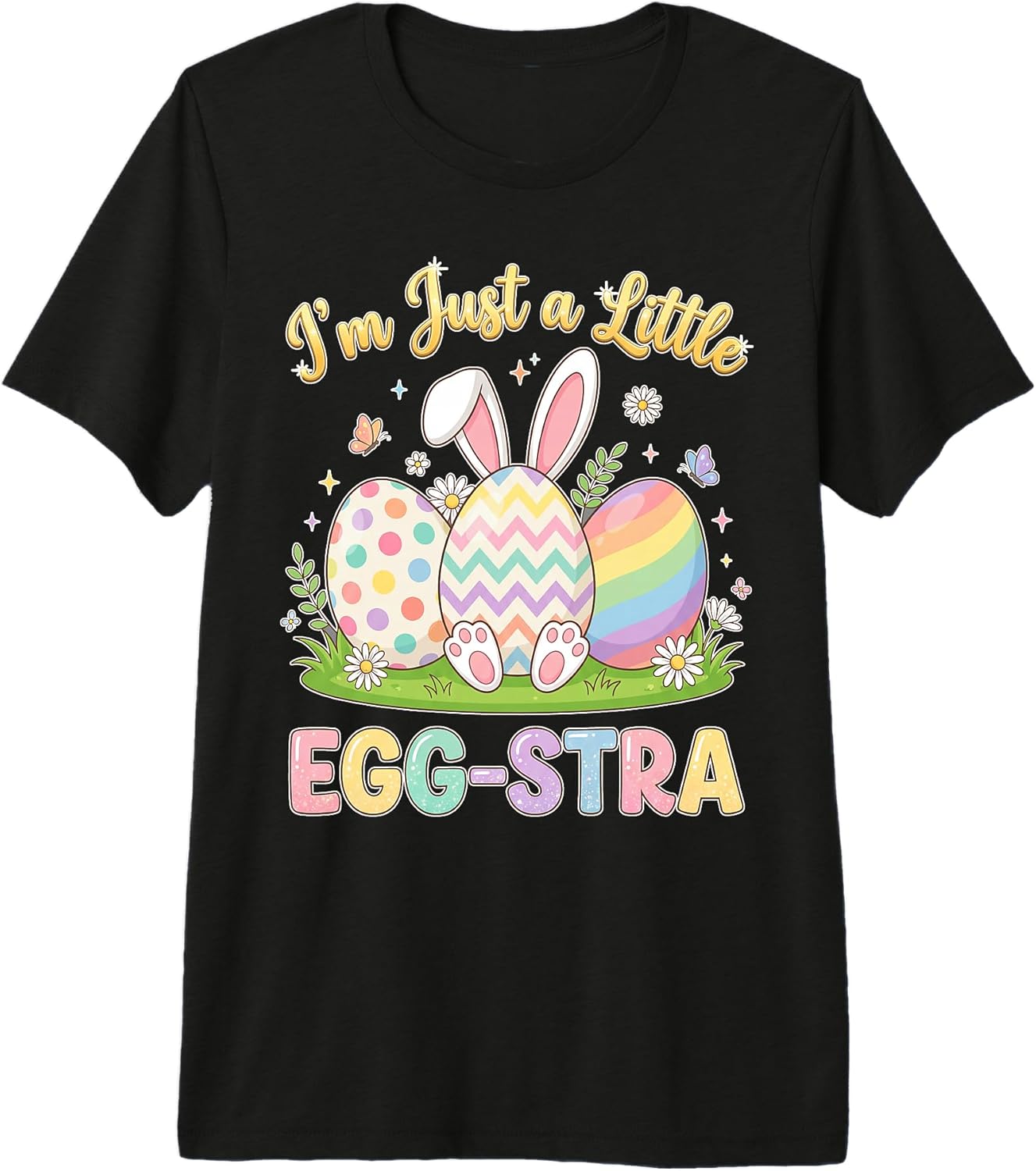Funny Easter Bunny Im A Little Eggstra Unisex T-shirt, Sweatshirt, Hoodie, Long Sleeve Tee - T-Shirt, Sweatshirt, Hoodie