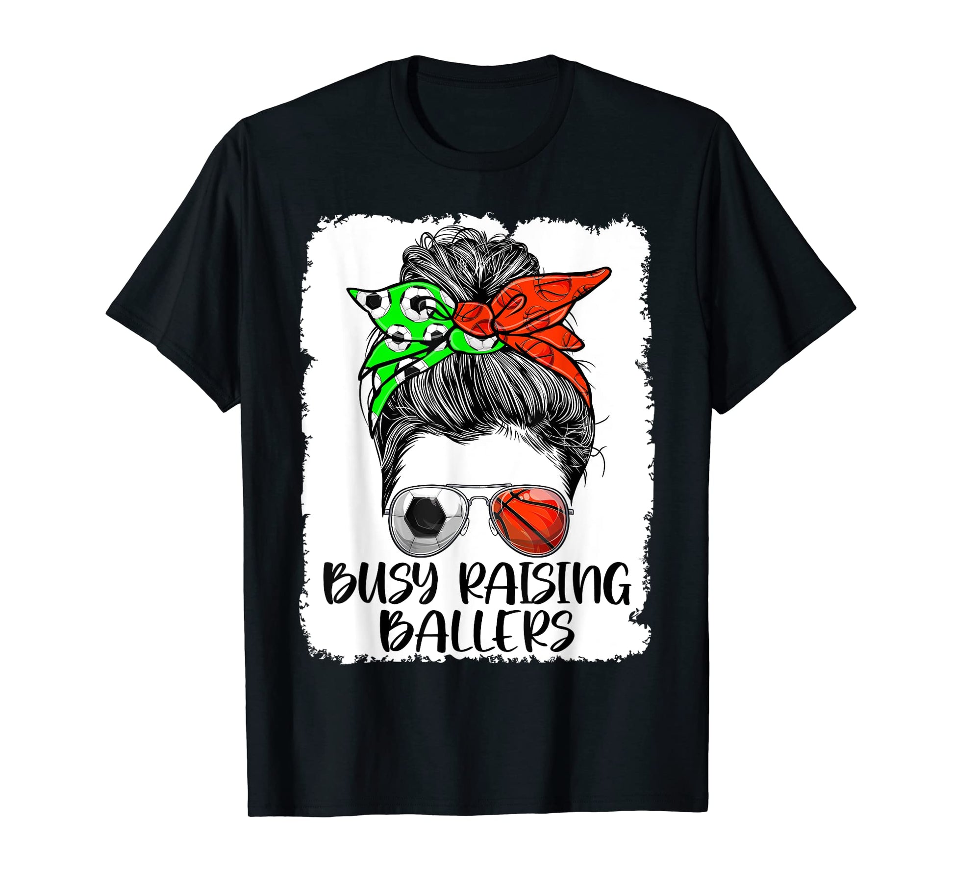 Busy Raising Ballers Messy Bun Funny T-Shirt - Streetwear Style Unisex - T-Shirt, Sweatshirt, Hoodie