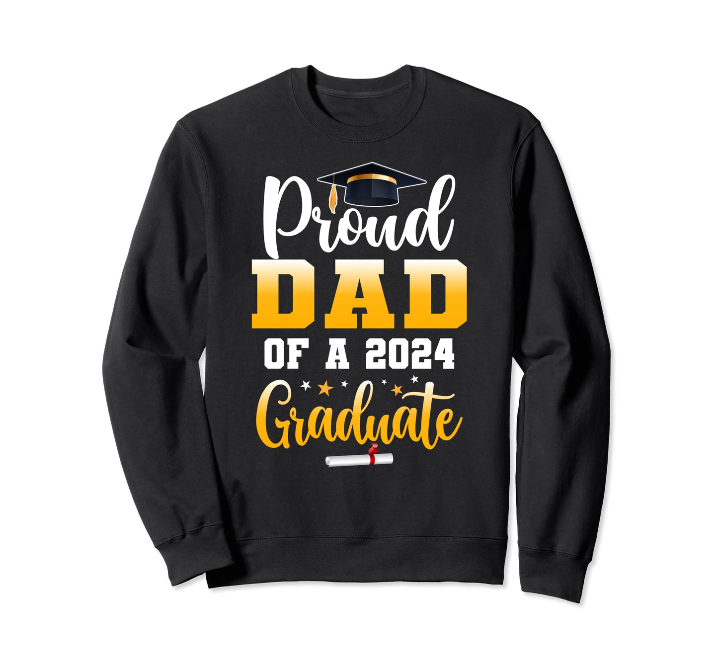 Proud Dad Class 2024 Graduate Sweatshirt - Casual Everyday Wear for Adults - T-Shirt, Sweatshirt, Hoodie