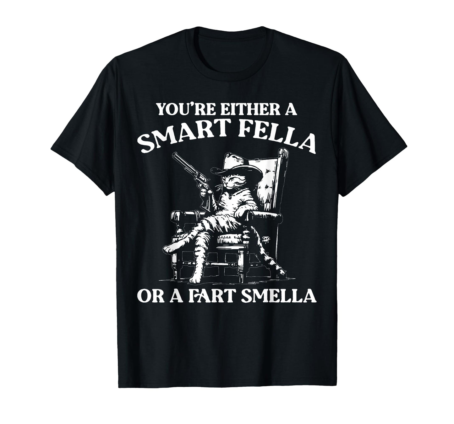 Youre Either Smart Fella Or Fart T-Shirt - Trendy Graphic for Adults - T-Shirt, Sweatshirt, Hoodie
