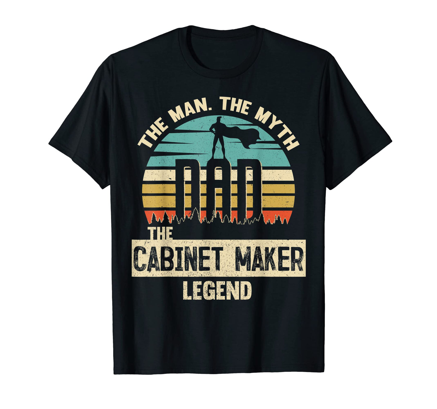 Mens Myth Legend Dad Cabinet Maker T-Shirt - Aesthetic Graphic Unisex - T-Shirt, Sweatshirt, Hoodie