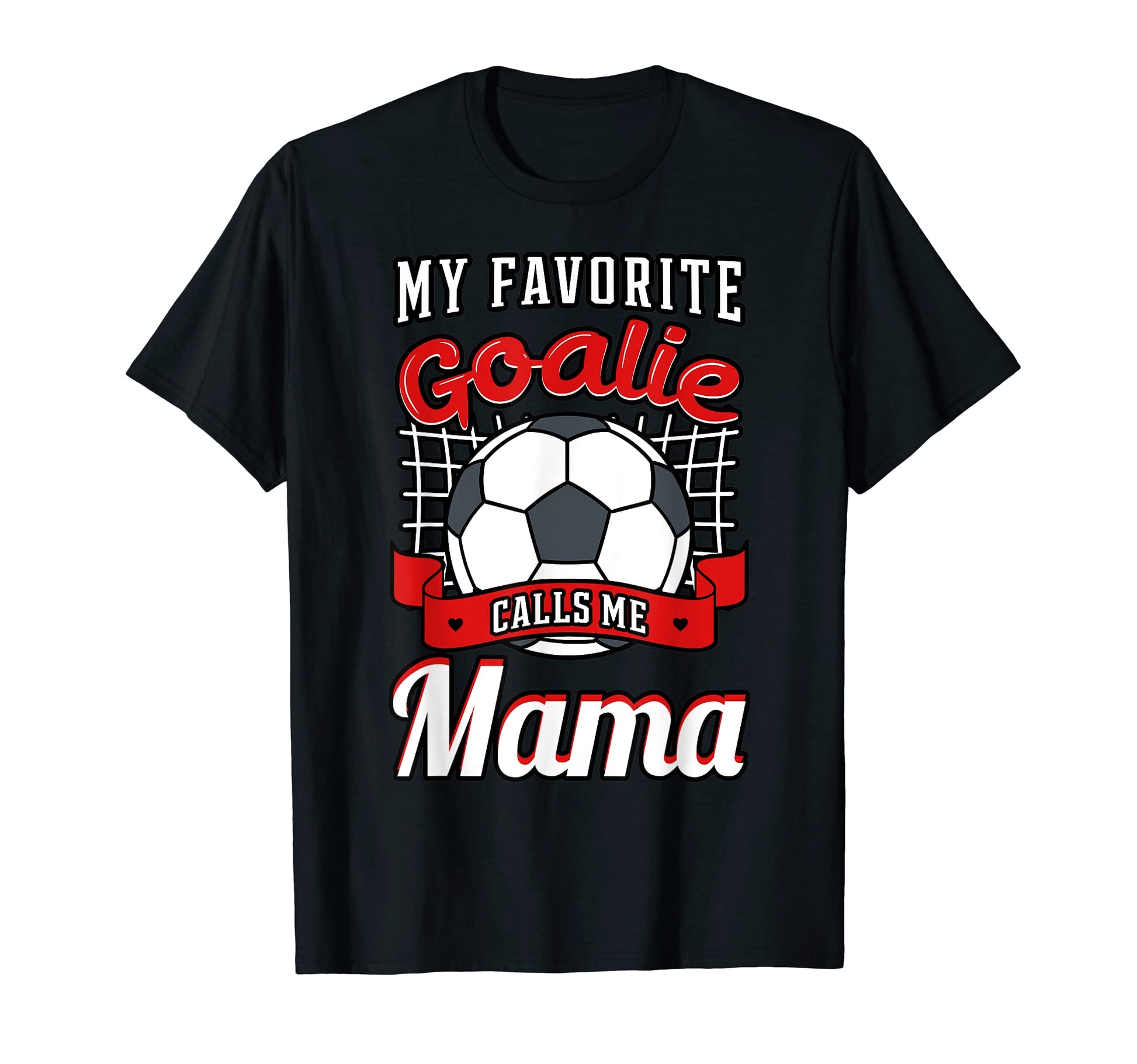 My Favorite Goalie Calls Me Mama Soccer T-Shirt - Aesthetic Graphic Unisex - T-Shirt, Sweatshirt, Hoodie