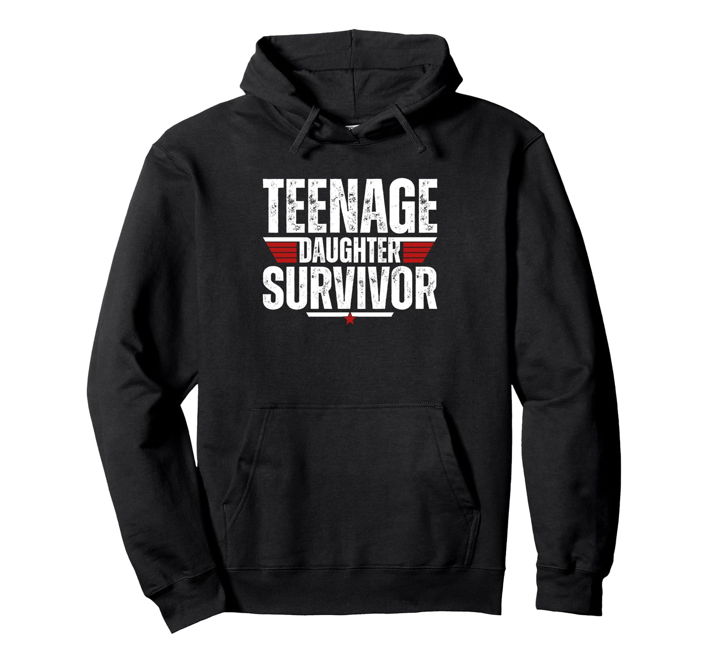 Teenage Daughter Survivor Funny Hoodie - Novelty Apparel for Adults - T-Shirt, Sweatshirt, Hoodie