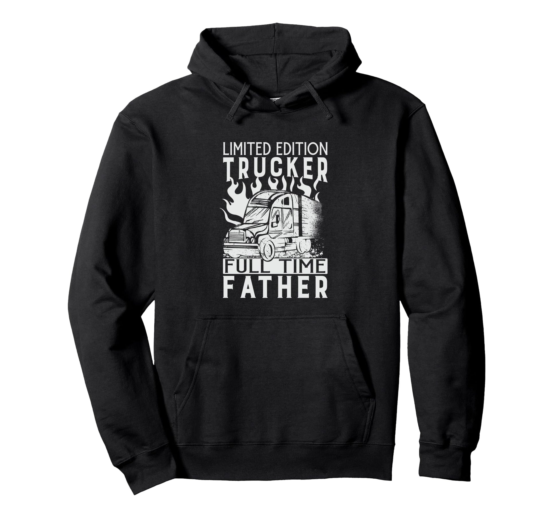Trucker Full Time Father Dad Daddy Hoodie - Casual Everyday Wear Men Women - T-Shirt, Sweatshirt, Hoodie
