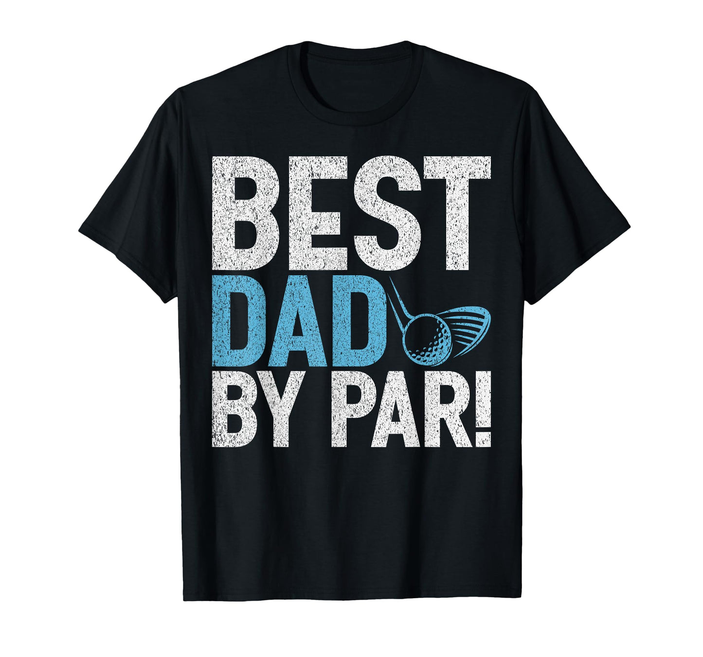 Best Dad Par Golf Dad T-Shirt - Unique Graphic Men Women - T-Shirt, Sweatshirt, Hoodie