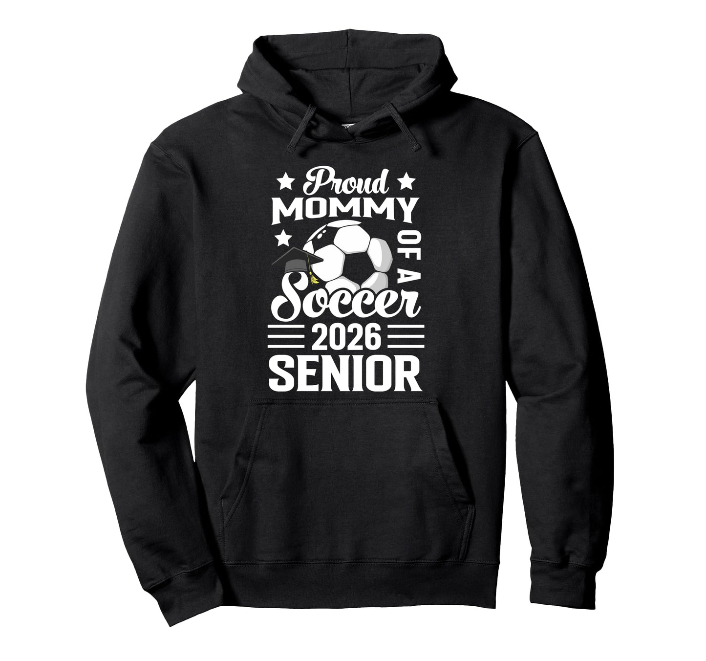 Proud Mommy Soccer Senior 2026 Graduation Hoodie - Graphic Print Men Women - T-Shirt, Sweatshirt, Hoodie