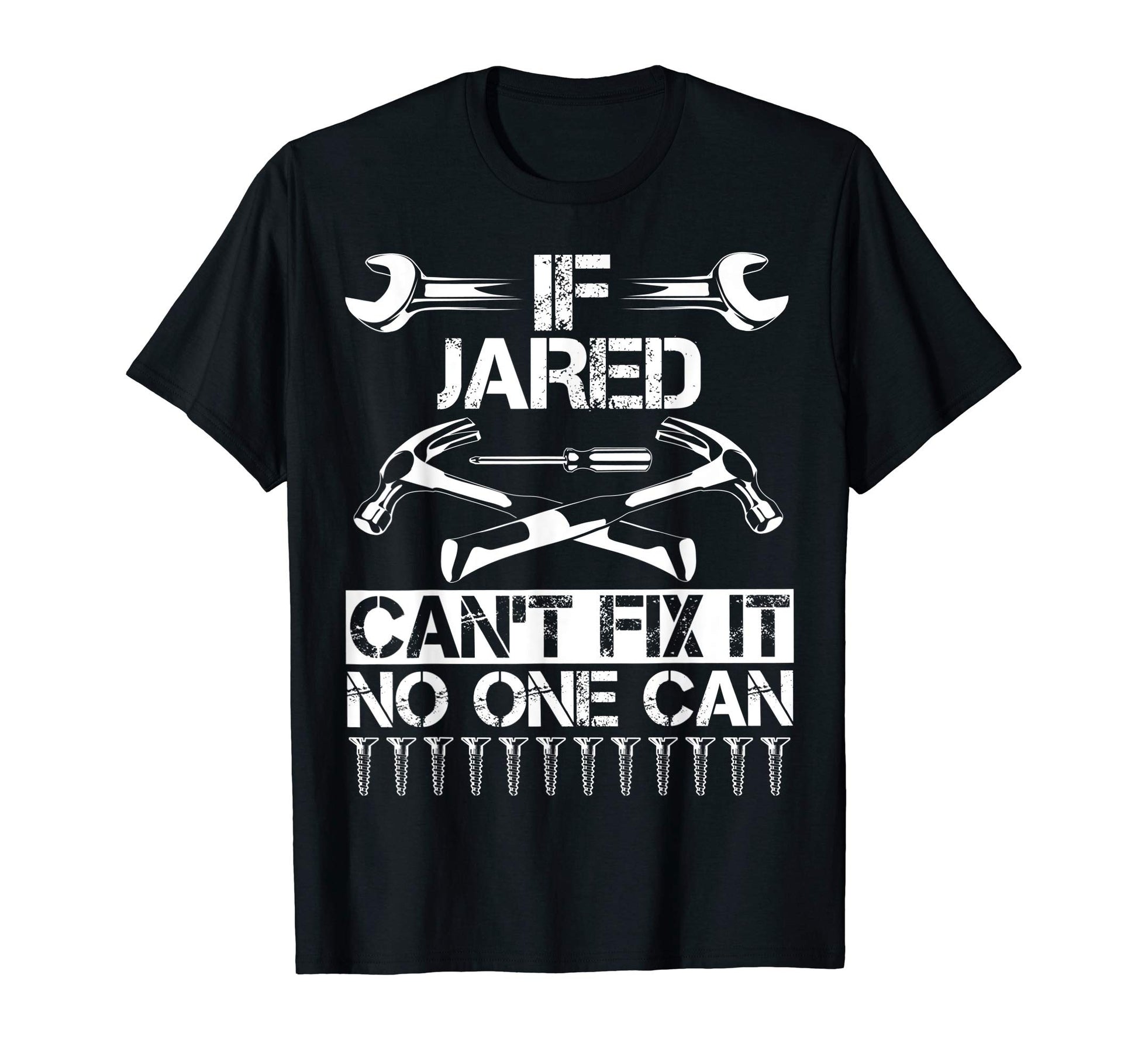 Jared Fix It Funny Birthday T-Shirt - Casual Everyday Wear Unisex - T-Shirt, Sweatshirt, Hoodie