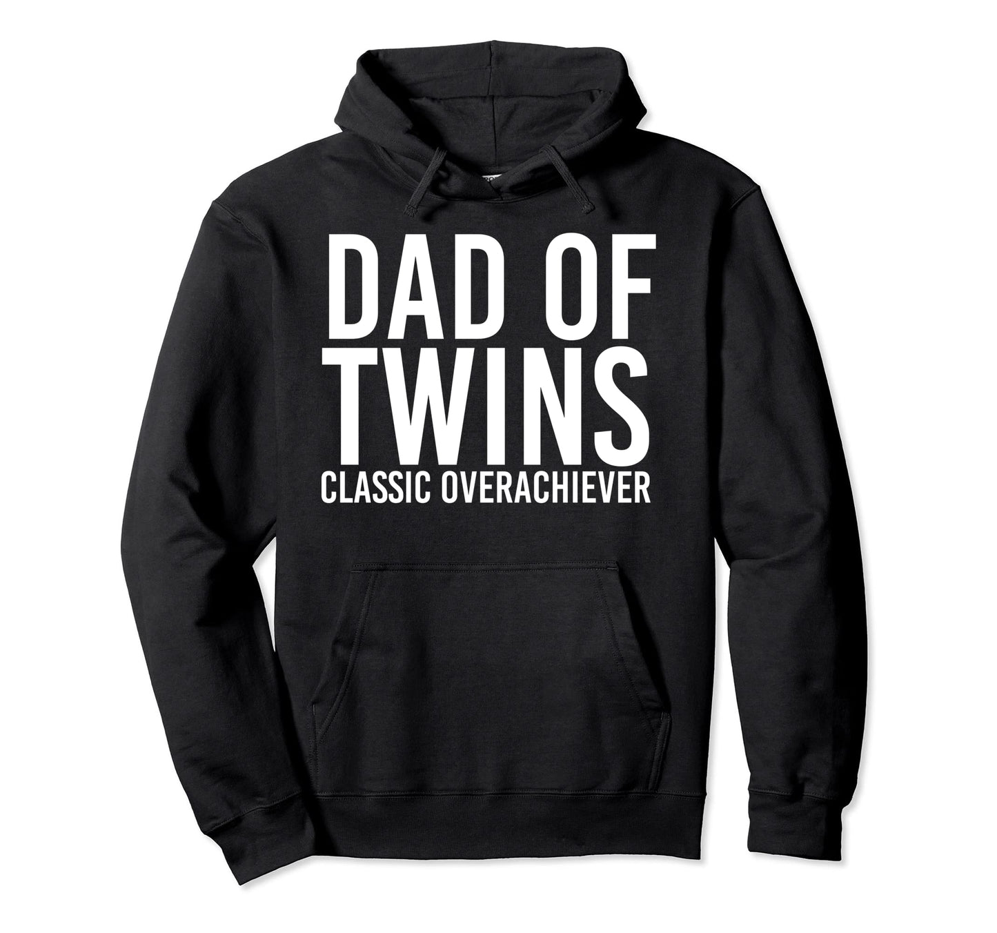 Dad Twins Overachiever Funny Fathers Hoodie - Aesthetic Graphic for Adults - T-Shirt, Sweatshirt, Hoodie