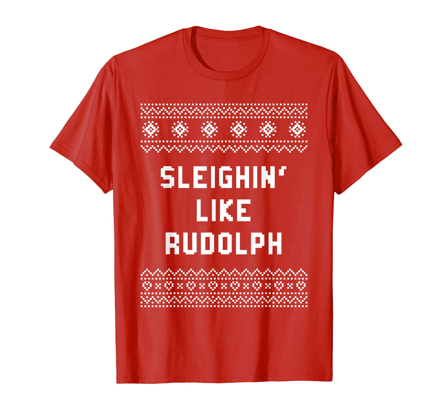 Sleighin Like Rudolph Dad Jokes T-Shirt - Casual Everyday Wear Men Women - T-Shirt, Sweatshirt, Hoodie