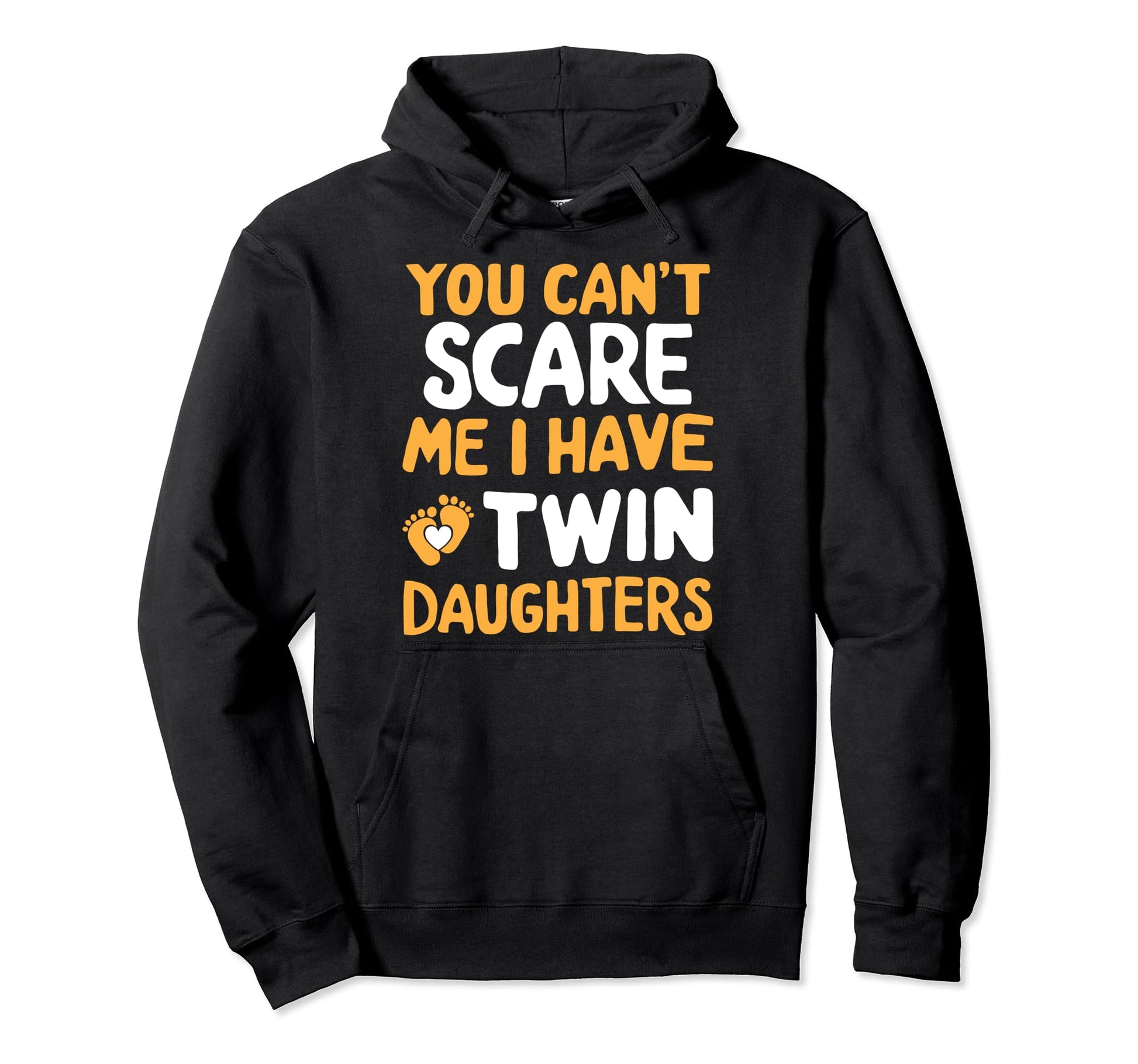 Cant Scare Twin Daughter Dad Funny Hoodie - Fun Novelty Design Men Women - T-Shirt, Sweatshirt, Hoodie