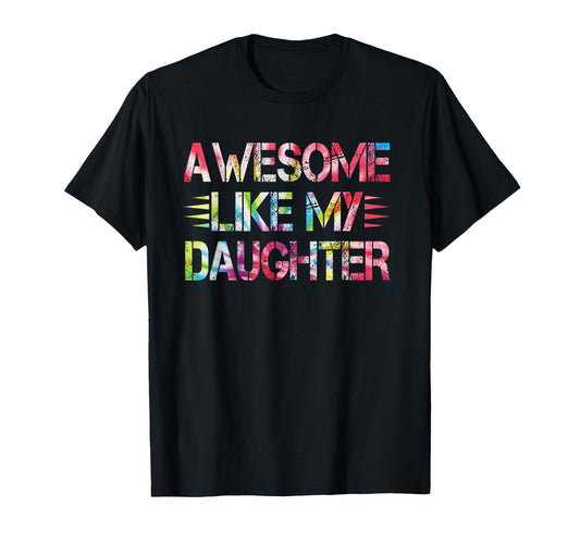 Awesome Like My Daughter Funny T-Shirt - Streetwear Style for Adults - T-Shirt, Sweatshirt, Hoodie