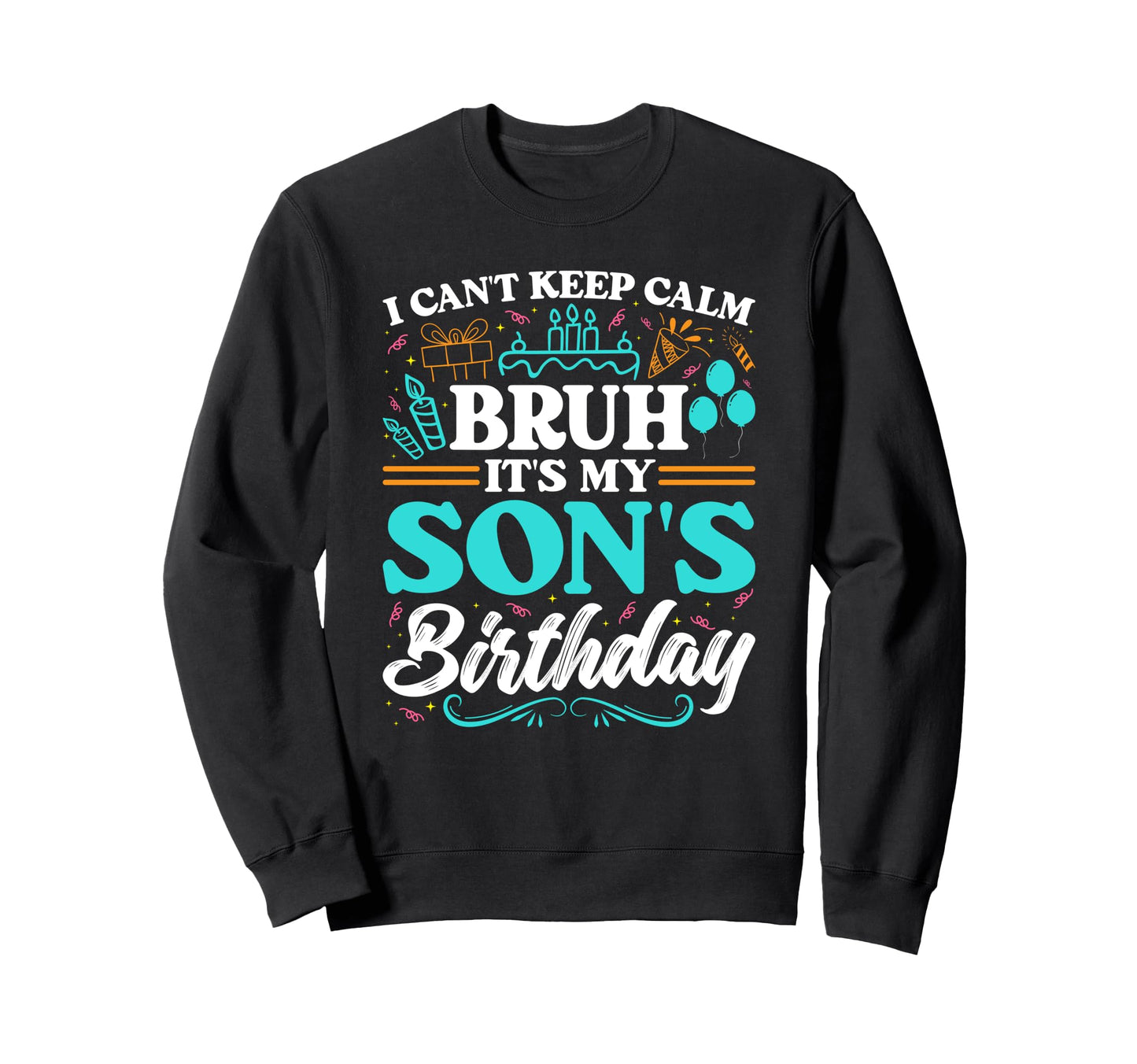 Bruh Its My Sons Birthday Funny Sweatshirt - Streetwear Style for Adults - T-Shirt, Sweatshirt, Hoodie