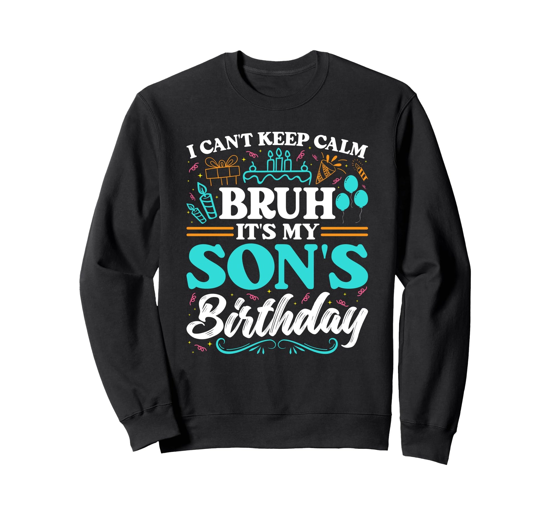 Bruh Its My Sons Birthday Funny Sweatshirt - Streetwear Style for Adults - T-Shirt, Sweatshirt, Hoodie