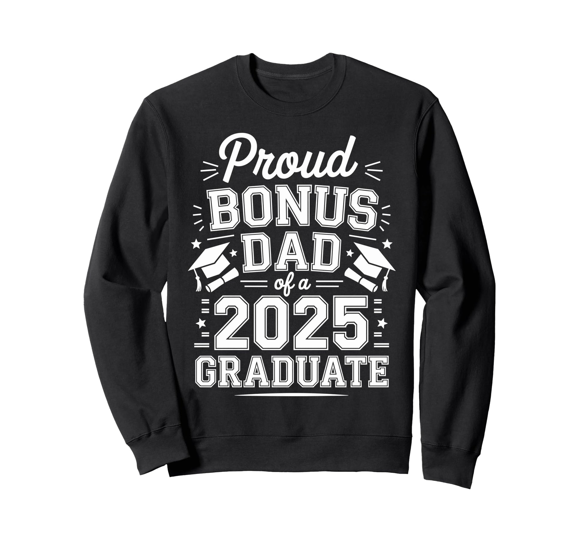 Proud Bonus Dad Class 2025 Graduate Sweatshirt - Aesthetic Graphic Unisex - T-Shirt, Sweatshirt, Hoodie