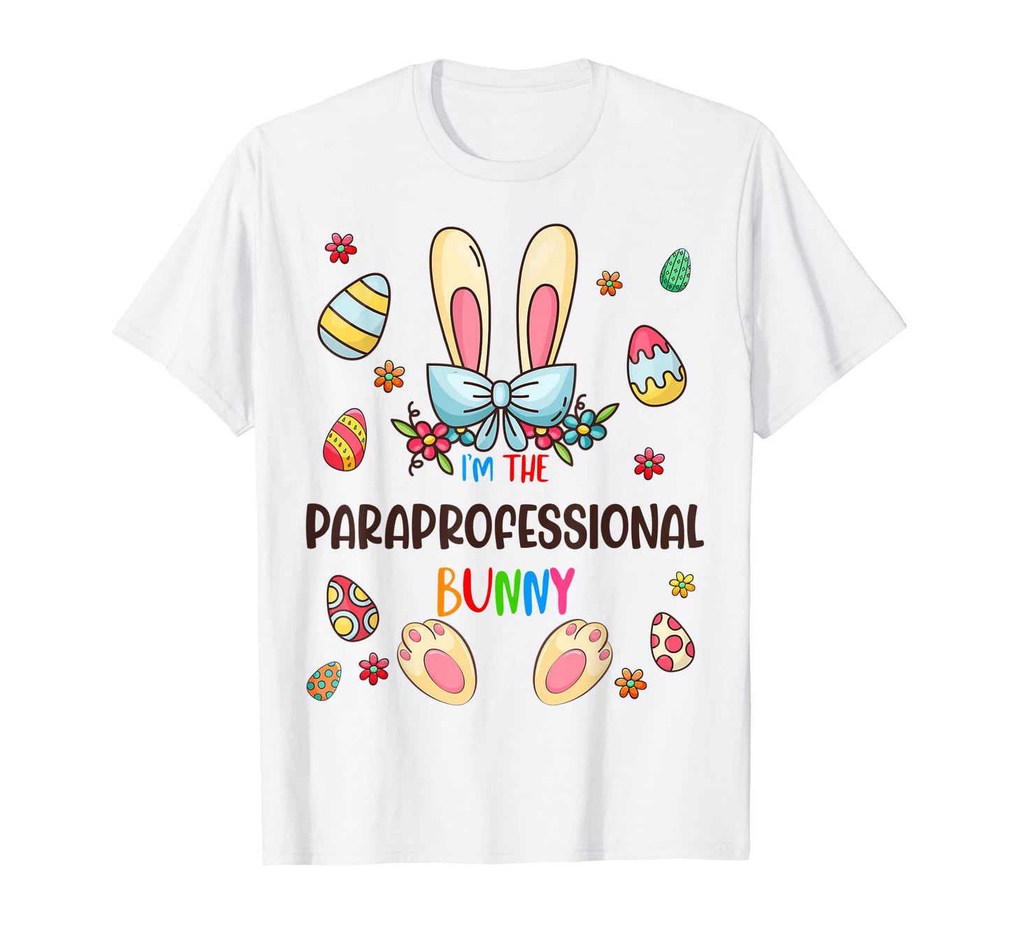 Im Paraprofessional Bunny Easter Day T-Shirt - Unique Graphic for Adults - T-Shirt, Sweatshirt, Hoodie