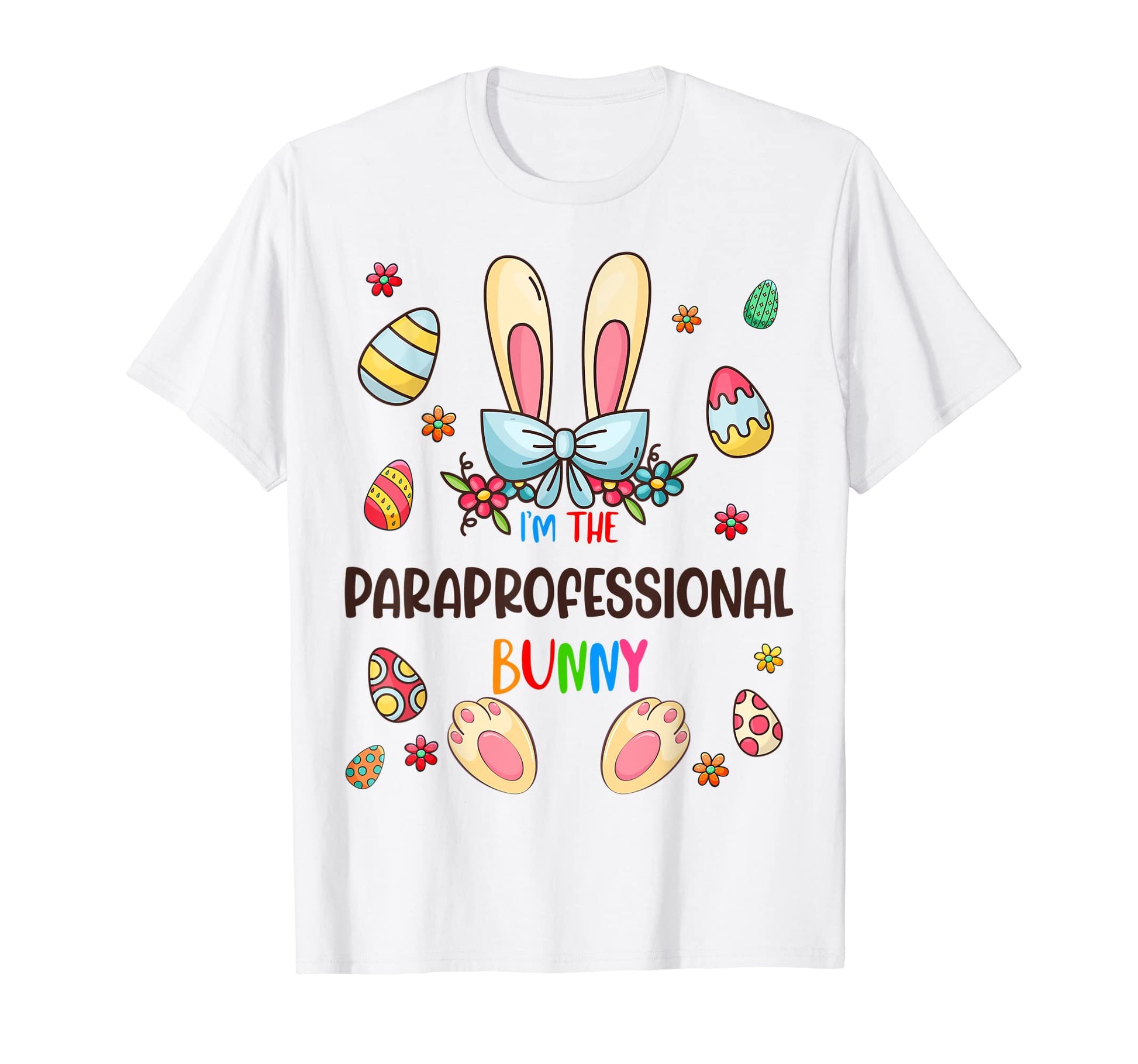 Im Paraprofessional Bunny Easter Day T-Shirt - Unique Graphic for Adults - T-Shirt, Sweatshirt, Hoodie