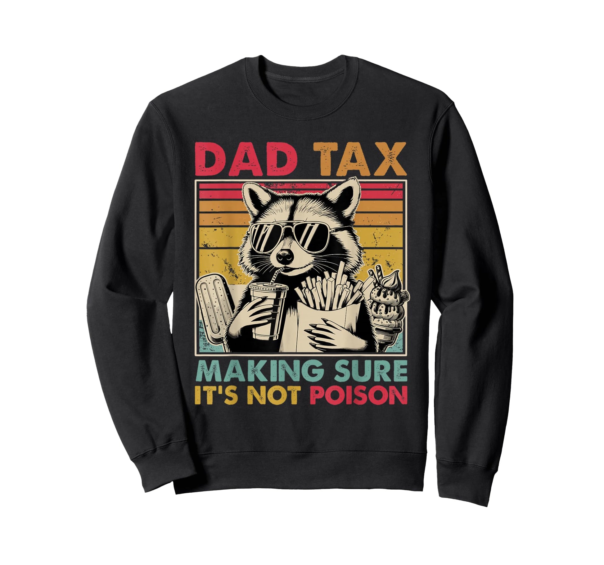Dad Tax Making Sure Its Not Poison Sweatshirt - Unique Graphic Unisex - T-Shirt, Sweatshirt, Hoodie