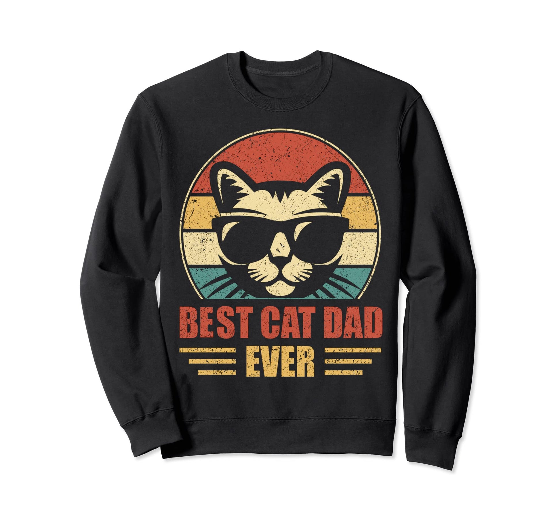 Best Cat Dad Ever Dad Fathers Day Sweatshirt - Trendy Graphic Men Women - T-Shirt, Sweatshirt, Hoodie