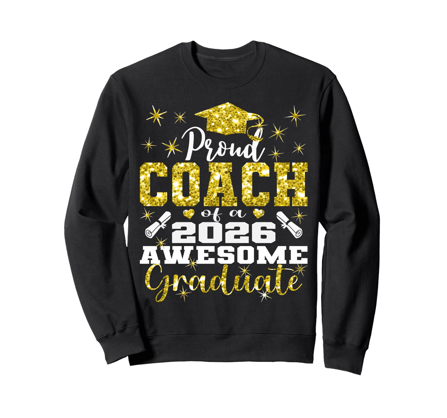 Super Proud Coach 2026 Graduate Sweatshirt - Streetwear Style Unisex - T-Shirt, Sweatshirt, Hoodie
